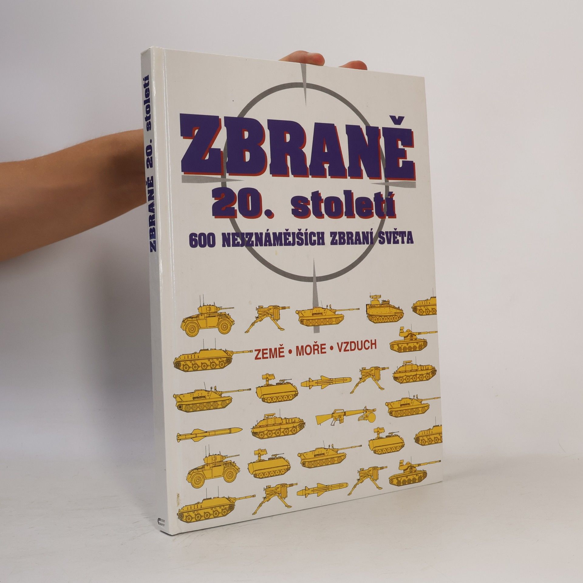 Zbraně 20. století : 600 nejznámějších zbraní světa