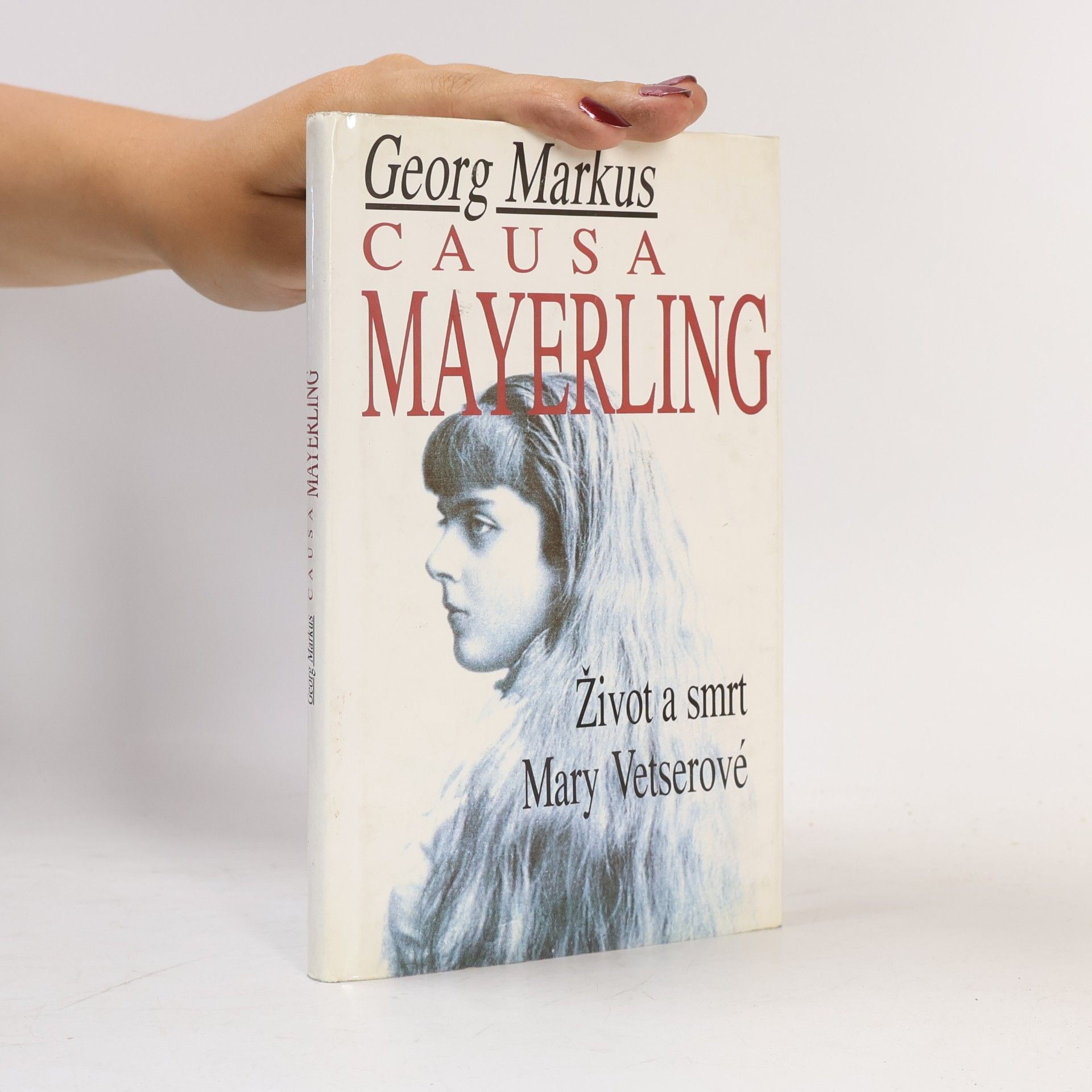 Georg Markus Causa Mayerling. Život a smrt Mary Vetserové