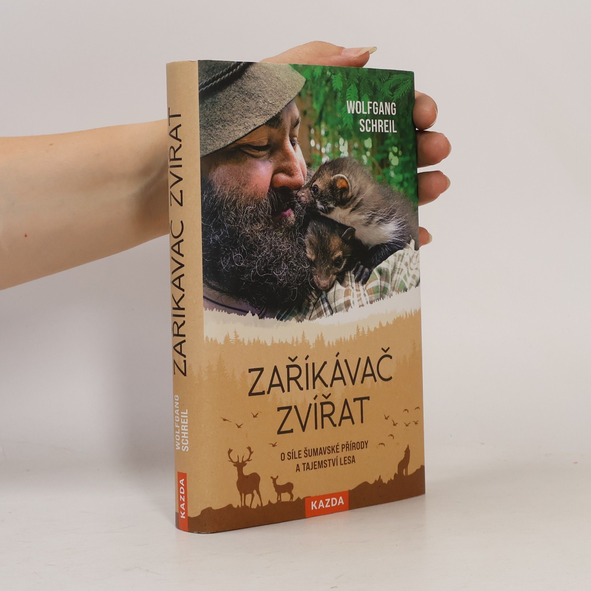 Wolfgang Schreil Zaříkávač zvířat : O síle šumavské přírody a tajemství lesa