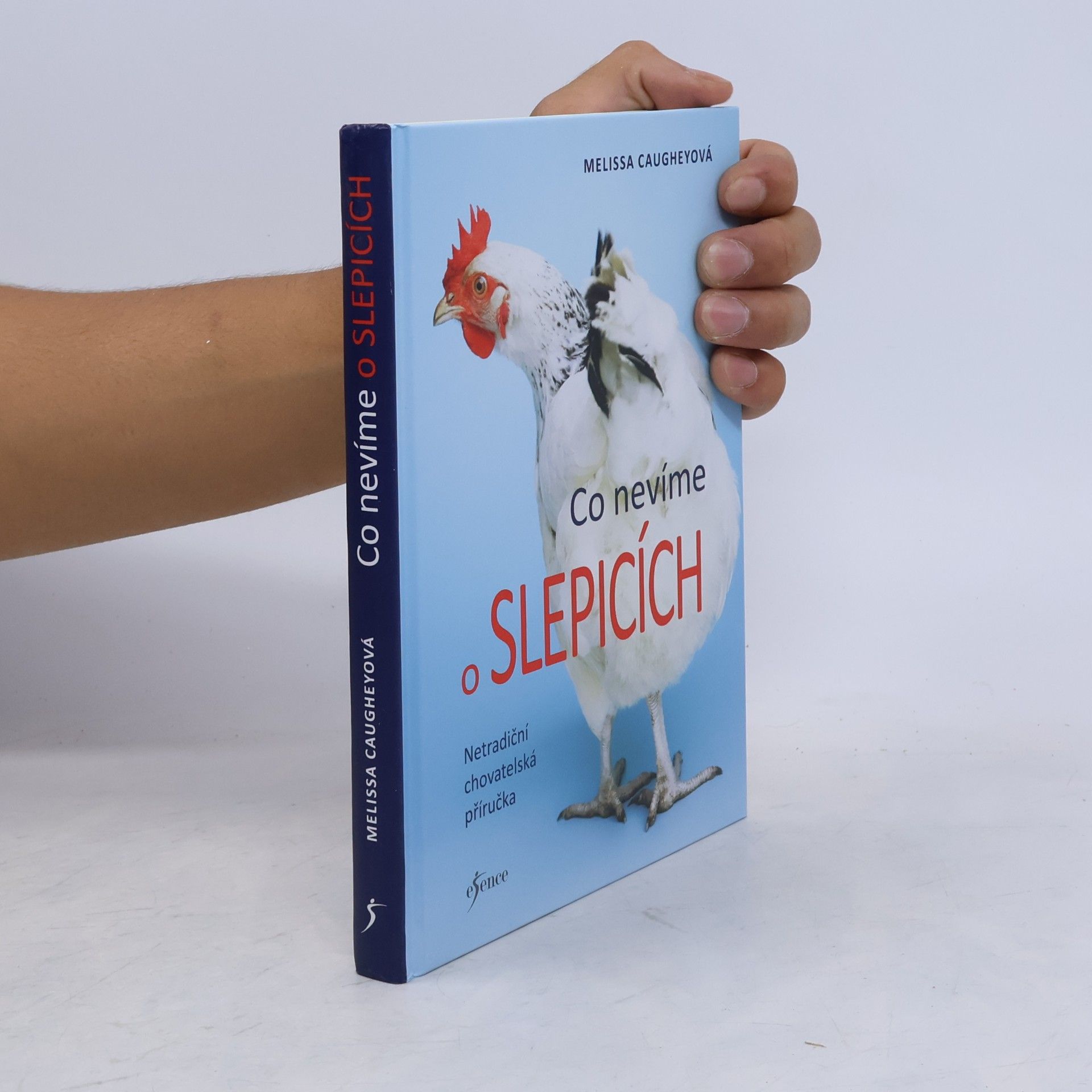 Melissa Caughey Co nevíme o slepicích. Netradiční chovatelská příručka