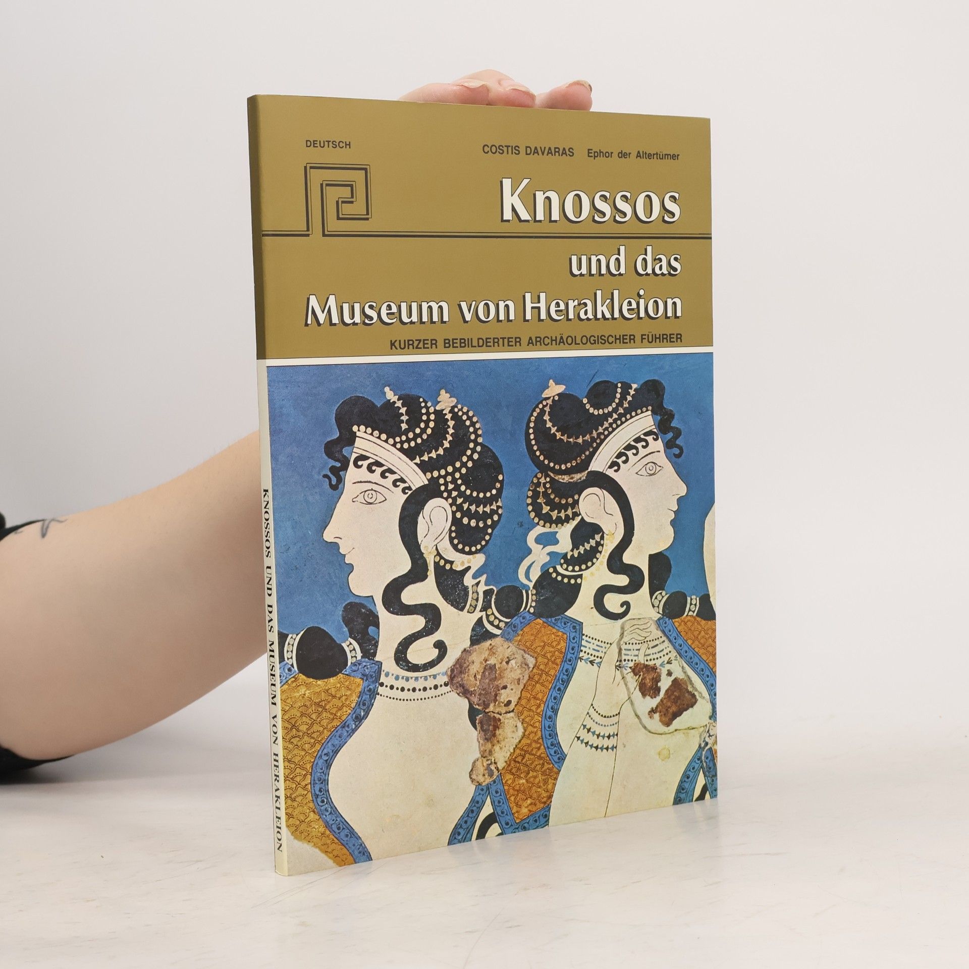 Costis Davaras Knossos und das Museum von Heraklion: kurzer bebilderter archäologischer Führer