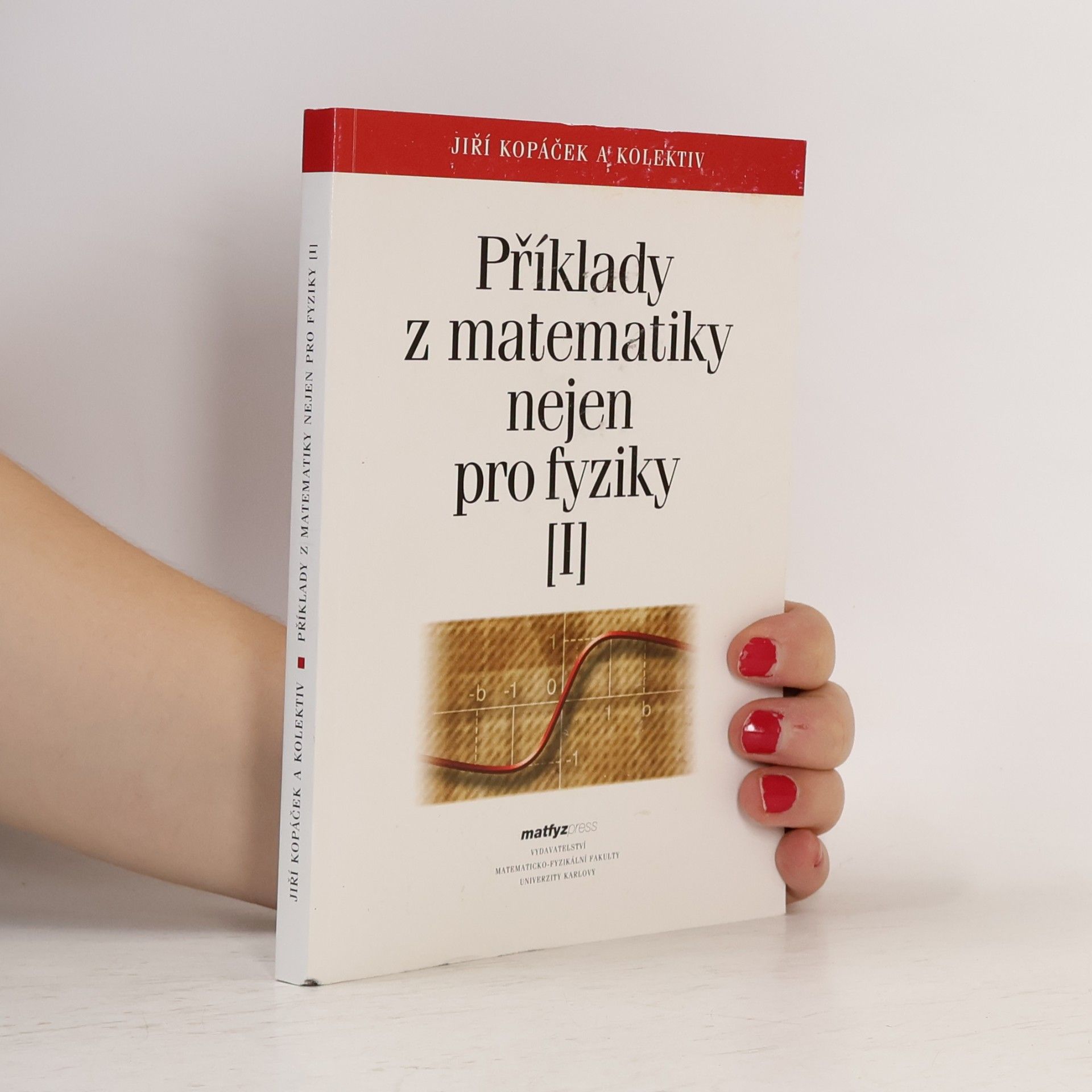 Jiří Kopáček Příklady z matematiky pro fyziky I