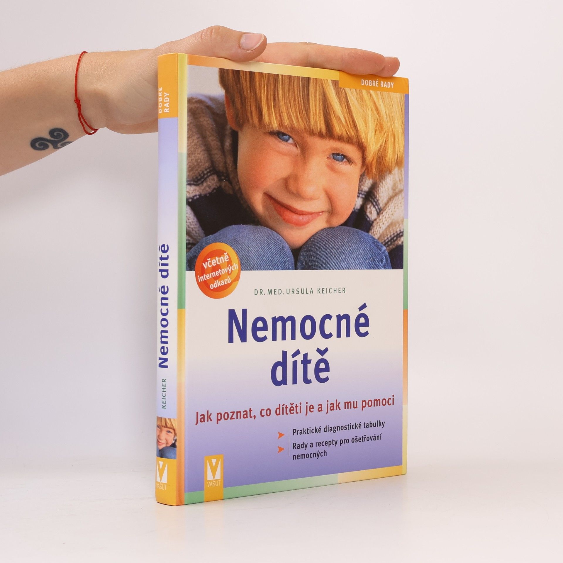 Ursula Keicher Nemocné dítě : jak poznat, co dítěti je a jak mu pomoci
