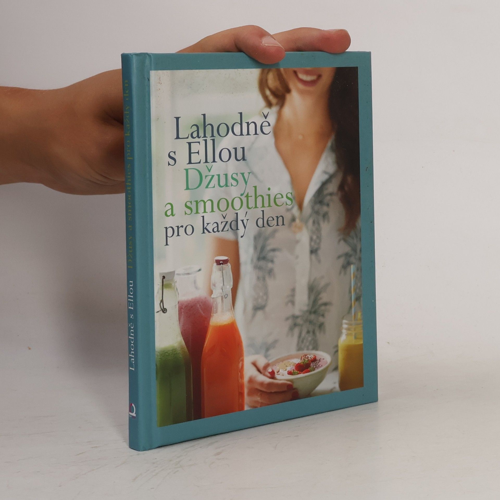 Ella Woodward Lahodně s Ellou. Džusy a smoothies pro každý den