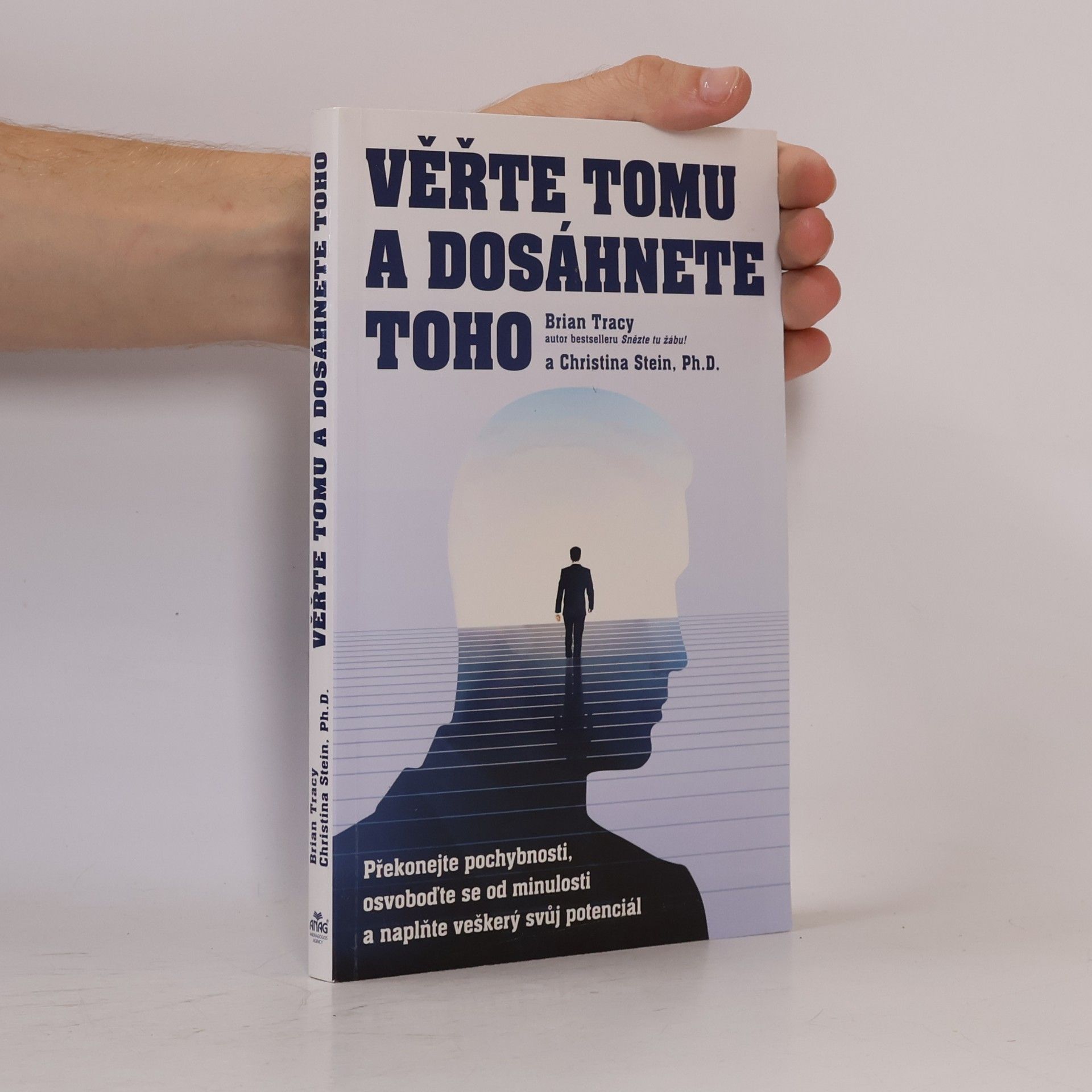 Brian Tracy Věřte tomu a dosáhnete toho: Překonejte pochybnosti, osvoboďte se od minulosti a naplňte veškerý svůj potenciál