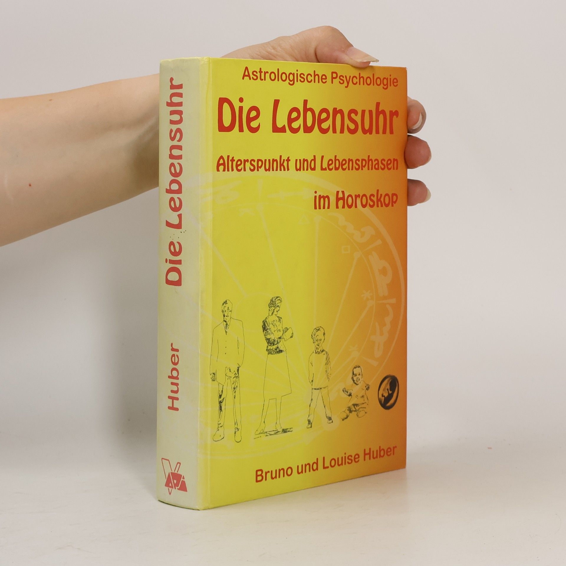 Louise Huber Die Lebensuhr : Alterspunkt und lebensphasen im Horoskop