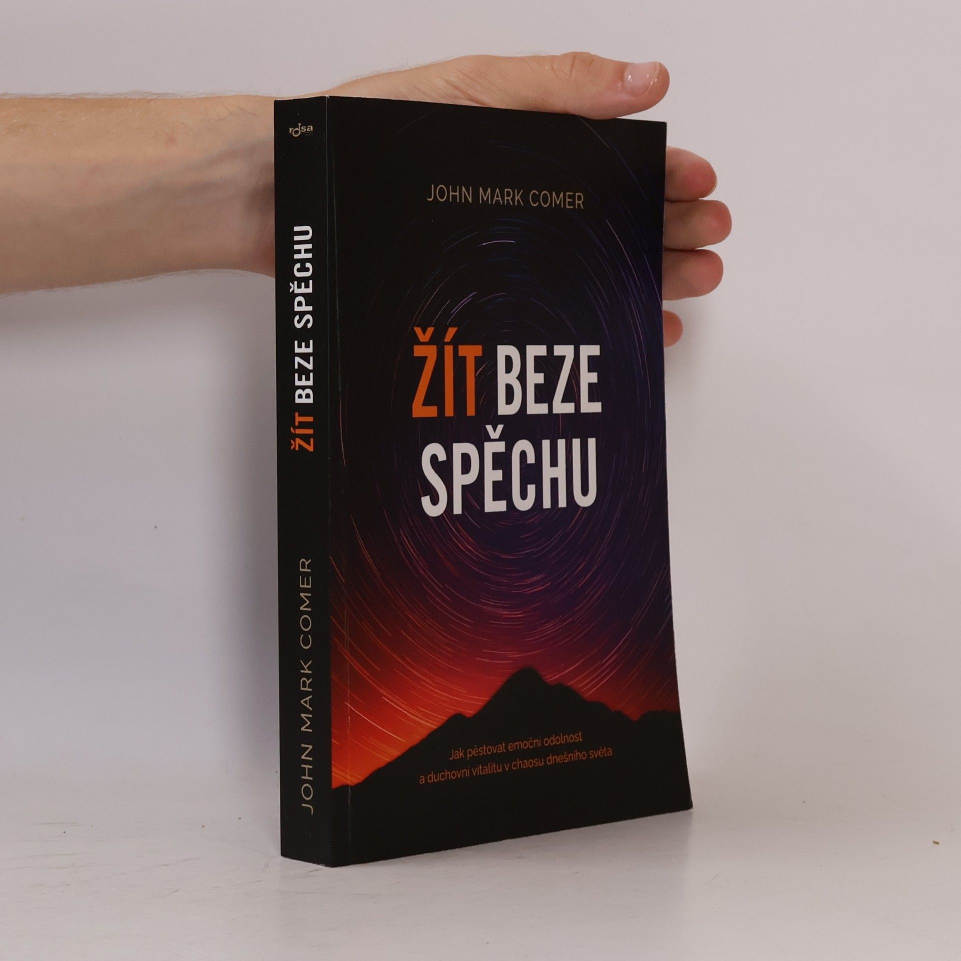 John Mark Comer Žít beze spěchu: jak pěstovat emoční odolnost a duchovní vitalitu v chaosu dnešního světa