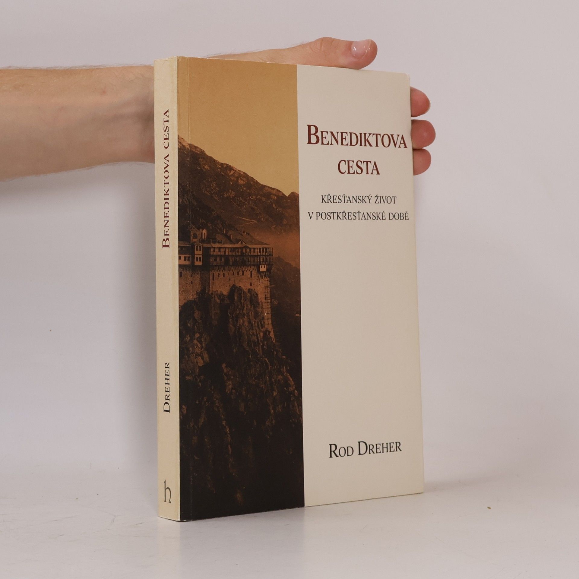 Rod Dreher Benediktova cesta – Křesťanský život v pokřesťanské době