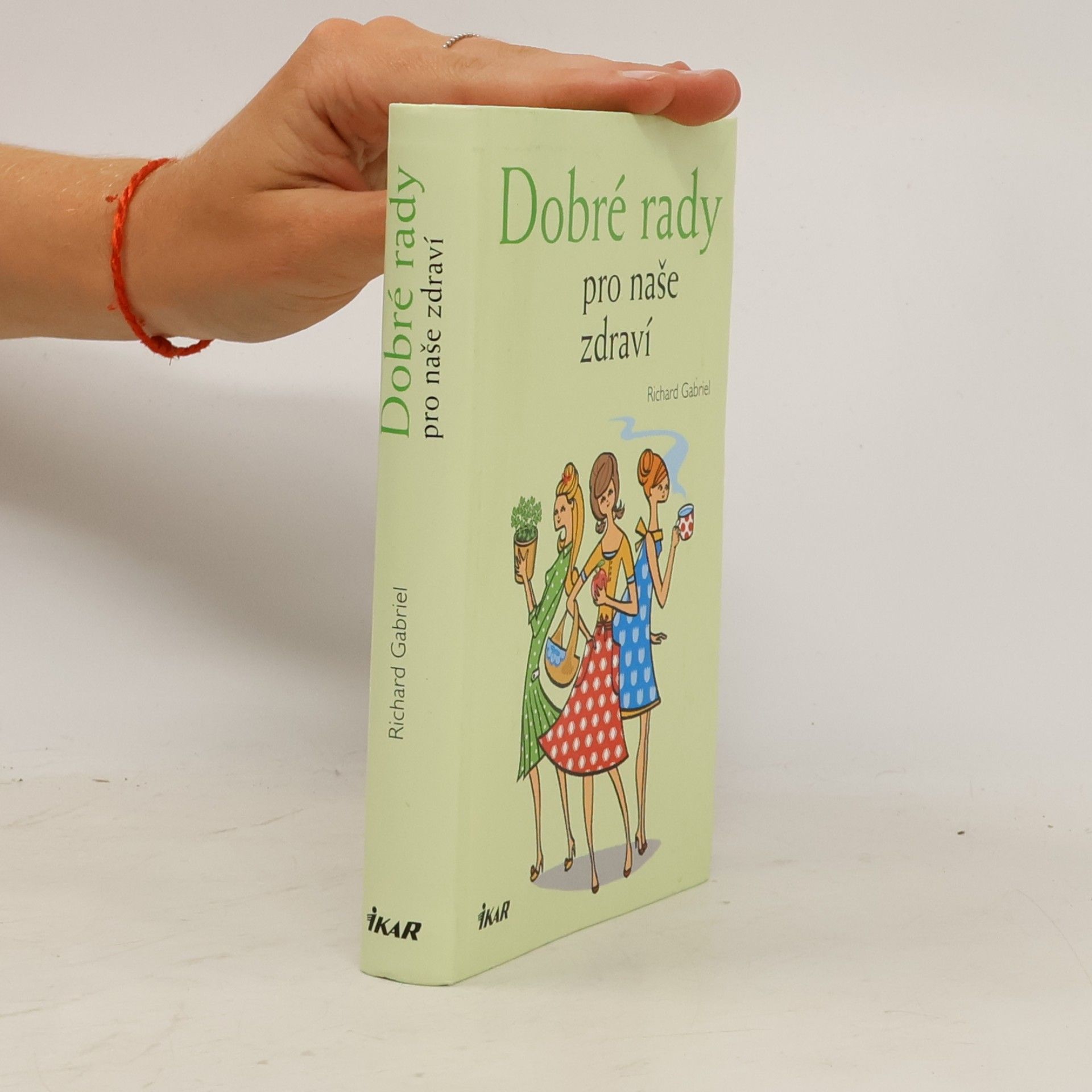 Richard Gabriel Dobré rady pro naše zdraví