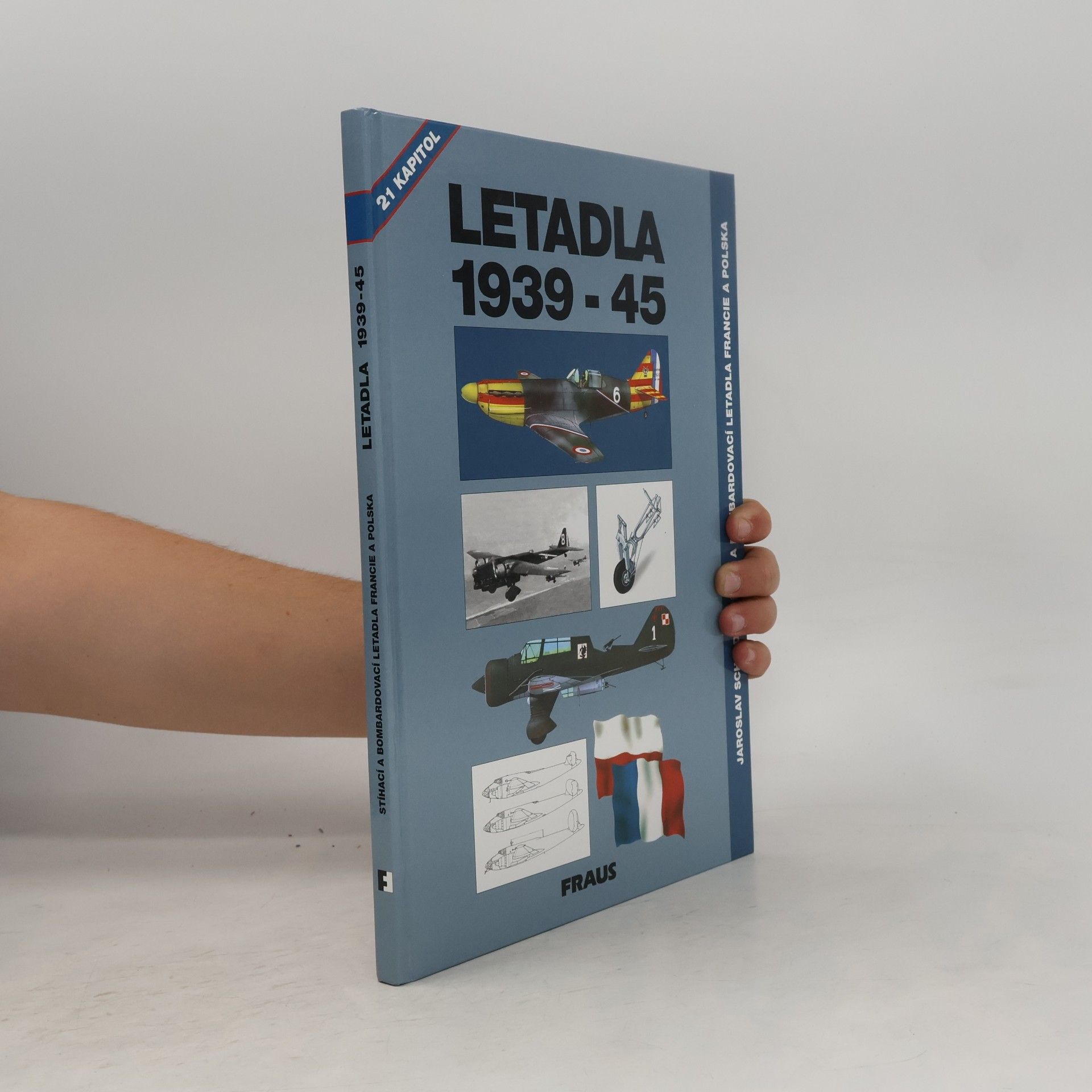 Jaroslav Schmid Letadla 1939-45: Stíhací a bombardovací letadla Francie a Polska