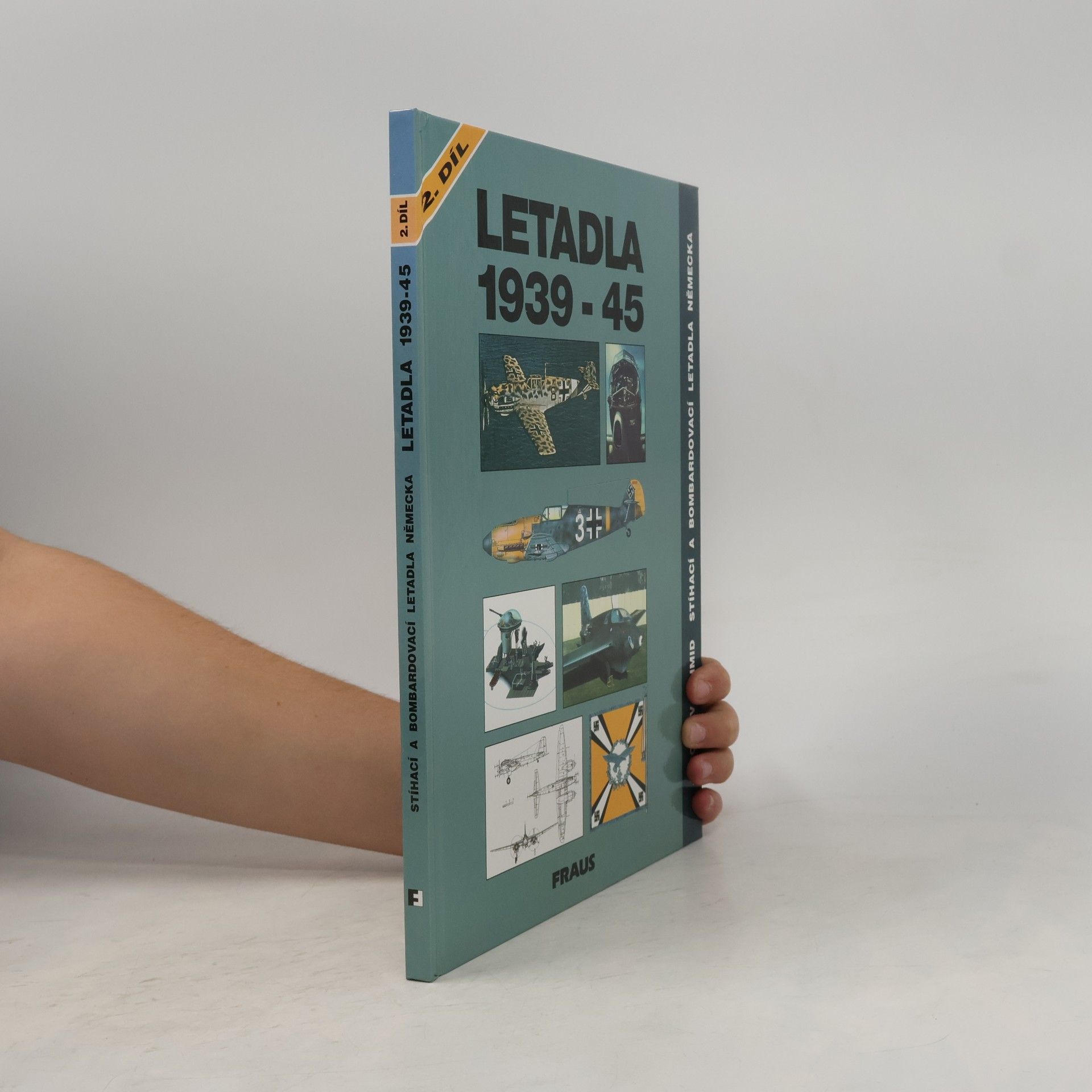 Jaroslav Schmid Letadla 1939-45: Stíhací a bombardovací letadla Německa 2. díl