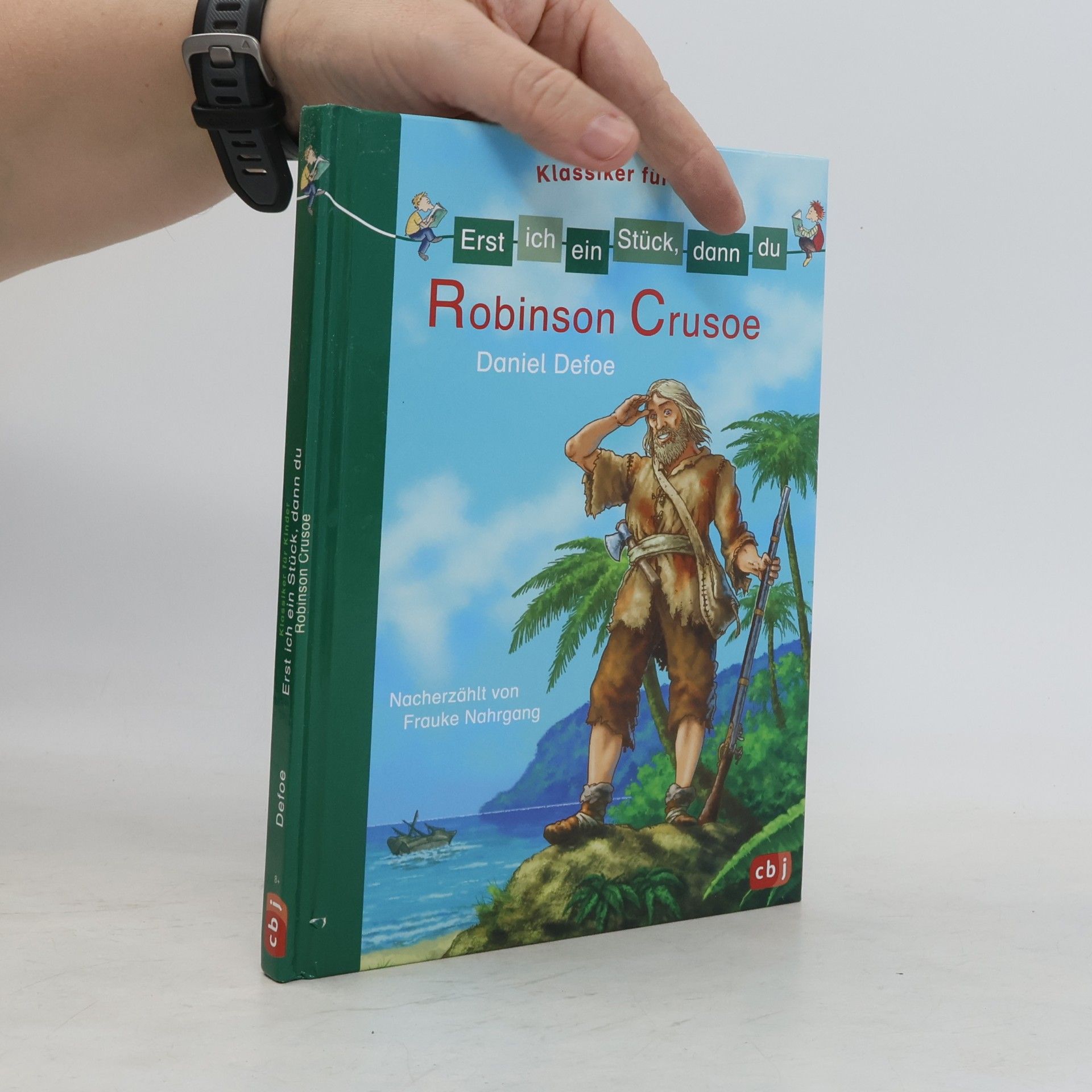 Frauke Nahrgang Erst ich ein Stück, dann du. Klassiker für Kinder. Robinson Crusoe