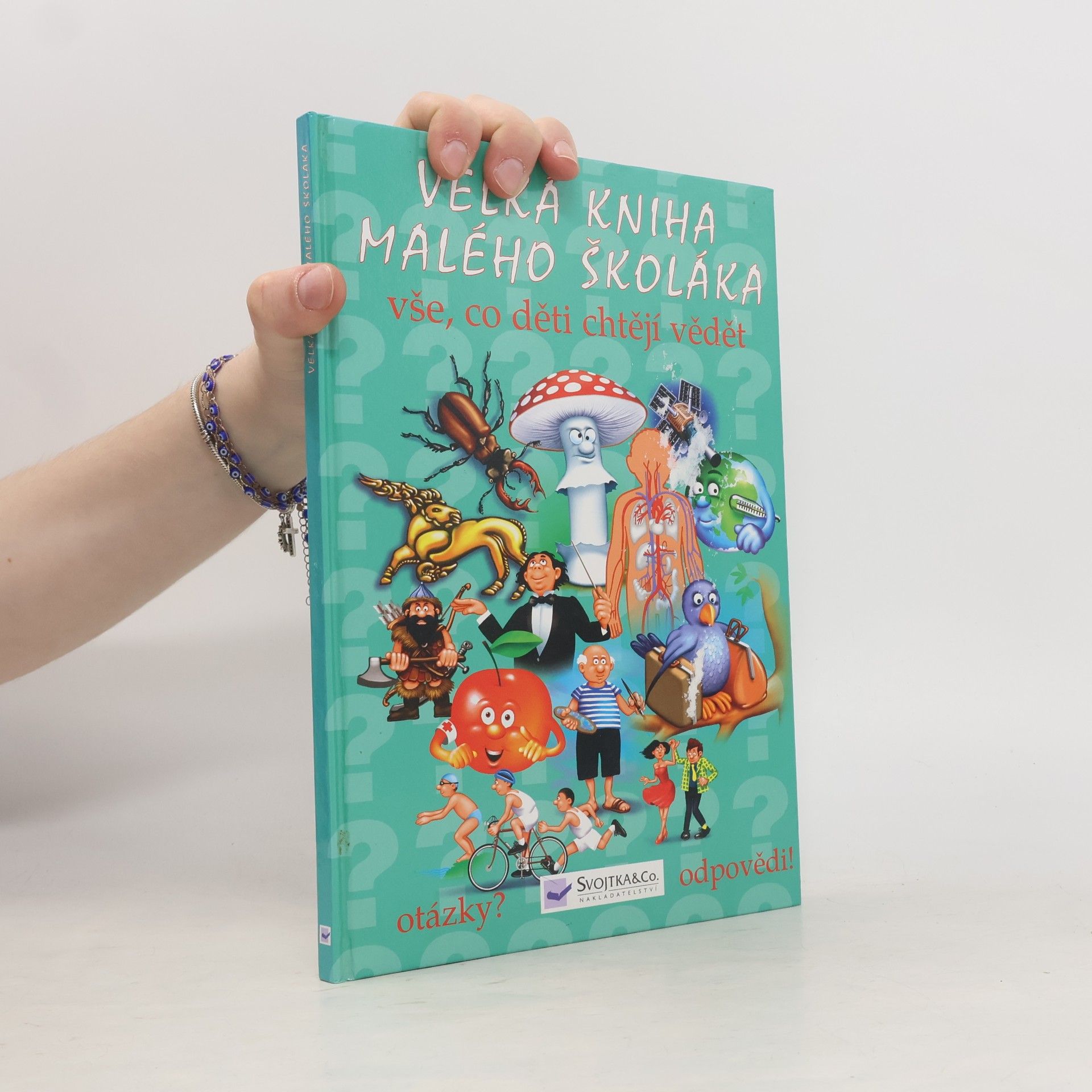 Various authors Velká kniha malého školáka : vše, co děti chtějí vědět
