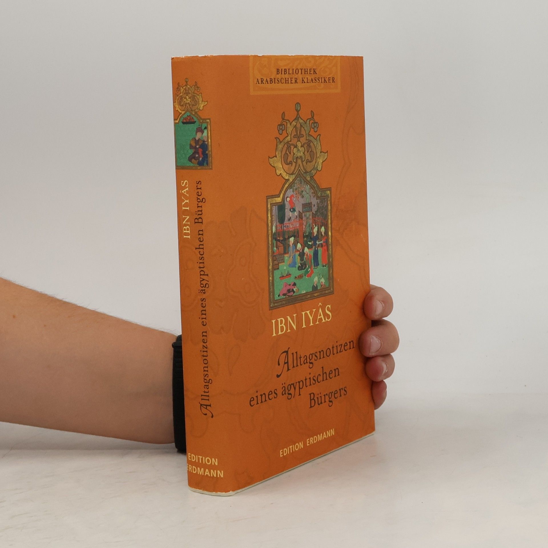 Muḥammad Ibn-Aḥmad Ibn-Iyās Alltagsnotizen eines ägyptischen Bürgers