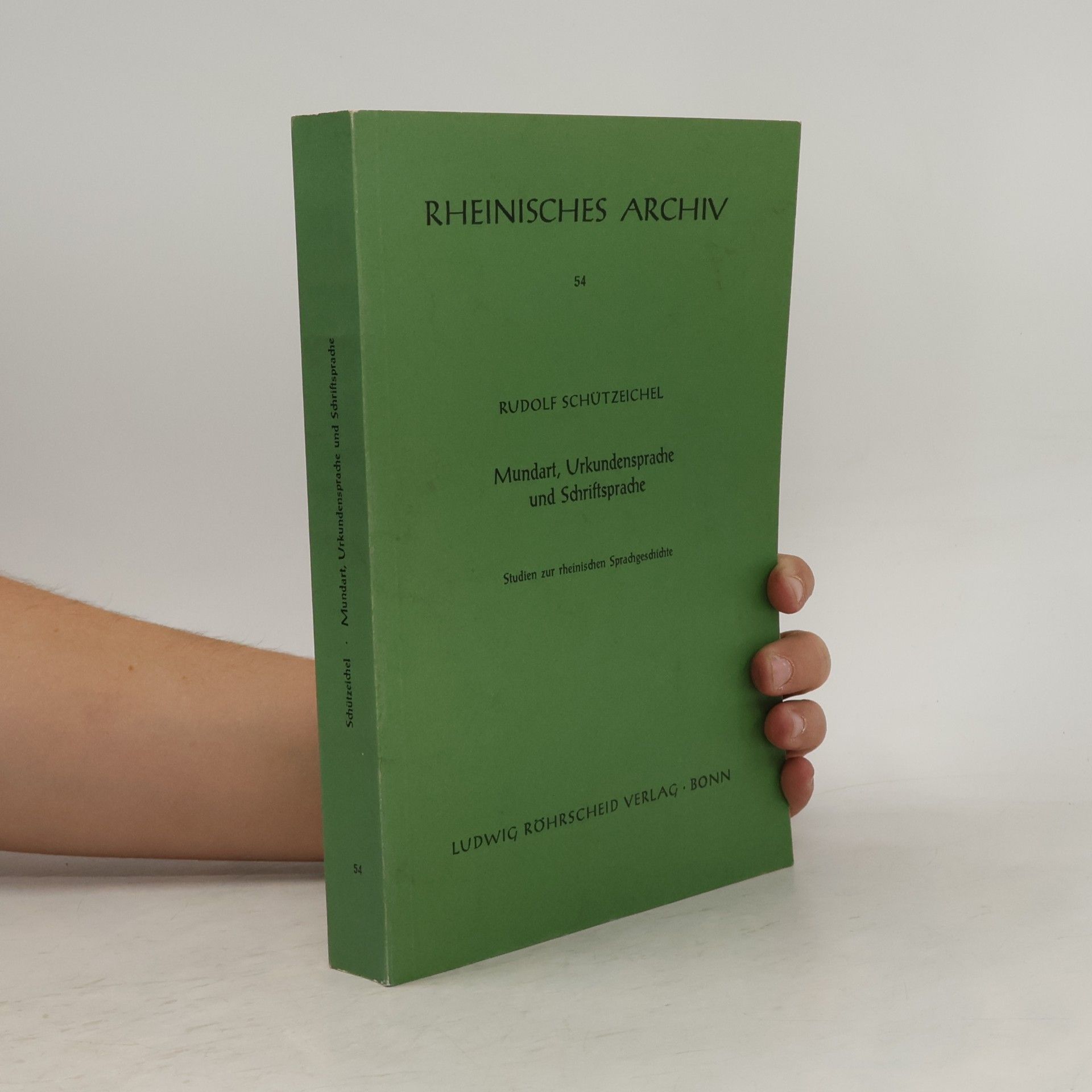Rheinisches Archiv - 54: Mundart, Urkundensprache und Schriftsprache