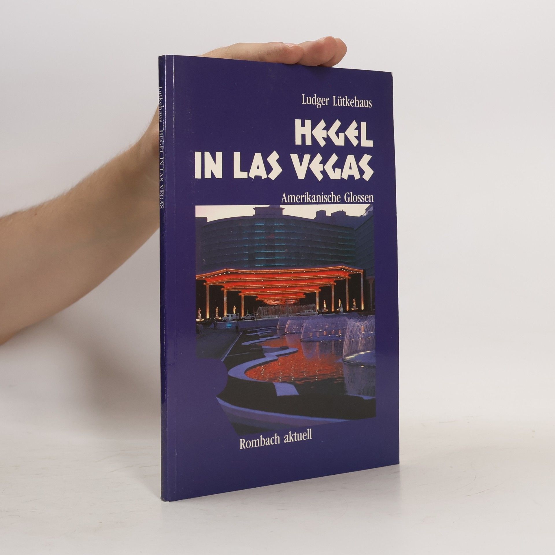 Ludger Lütkehaus Rombach Wissenschaft. Reihe aktuell: Hegel in Las Vegas