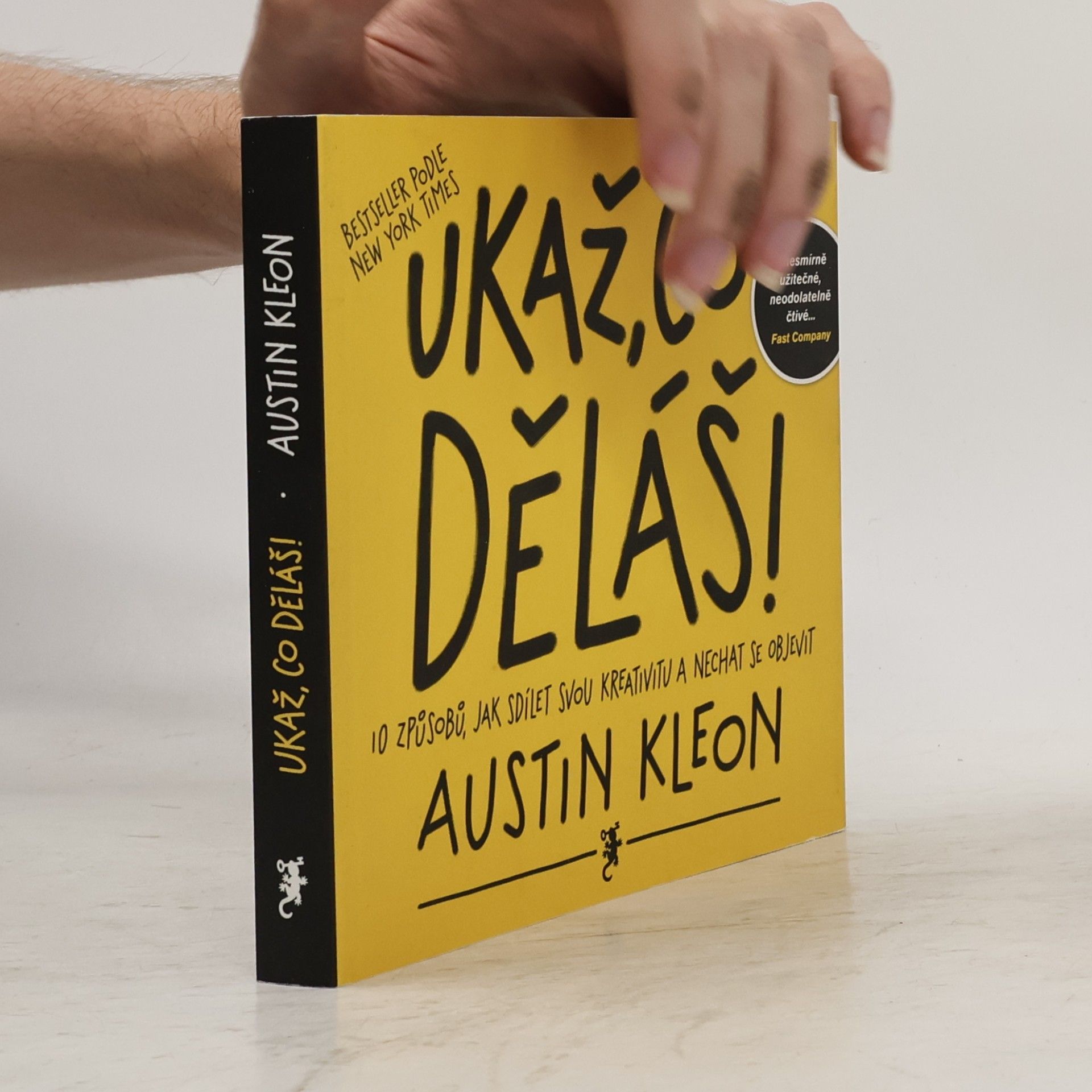 Austin Kleon Ukaž, co děláš! 10 způsobů, jak sdílet svou kreativitu a nechat se objevit