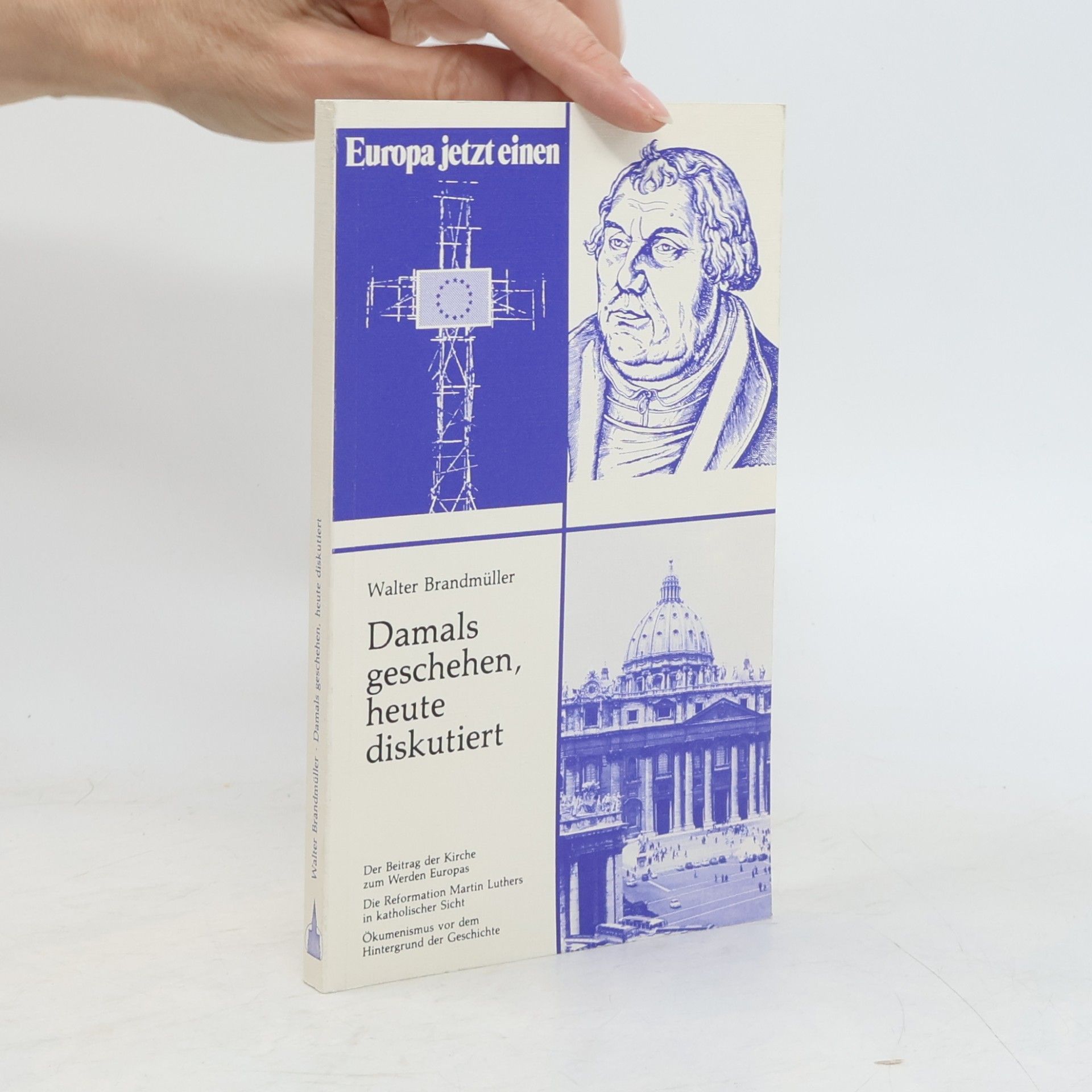 Damals geschehen heute diskutiert ( 2. Band). Der Beitrag der Kichte zum Werden Europas. Die Reformation Martin Luthers in katholischer Sicht. Ökumenismus vor dem Hintergrund der Geschichte