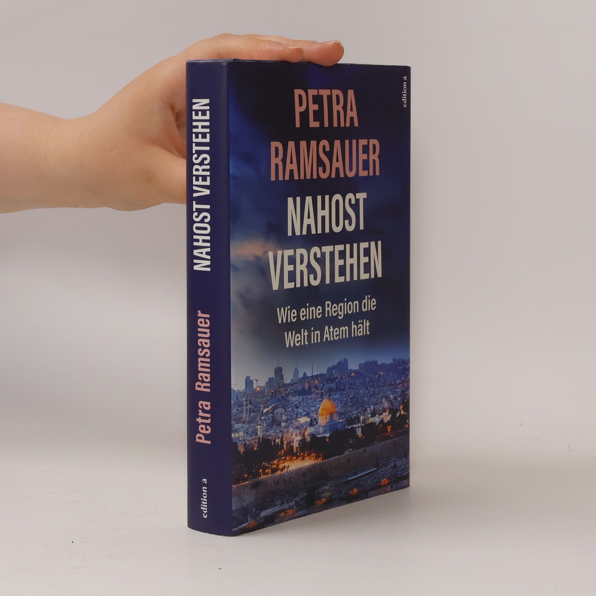 Petra Ramsauer Nahost verstehen. Wie eine Region die Welt in Atem hält