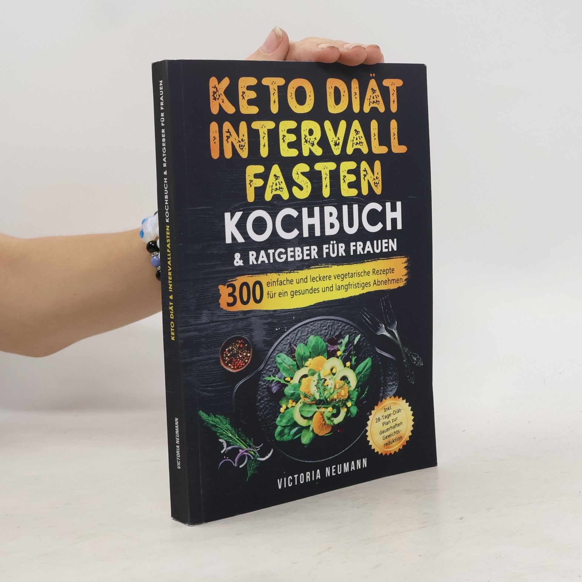 Victoria Neumann Keto Diät und Intervallfasten. Das große 2 in 1 Kochbuch und Ratgeber für Frauen