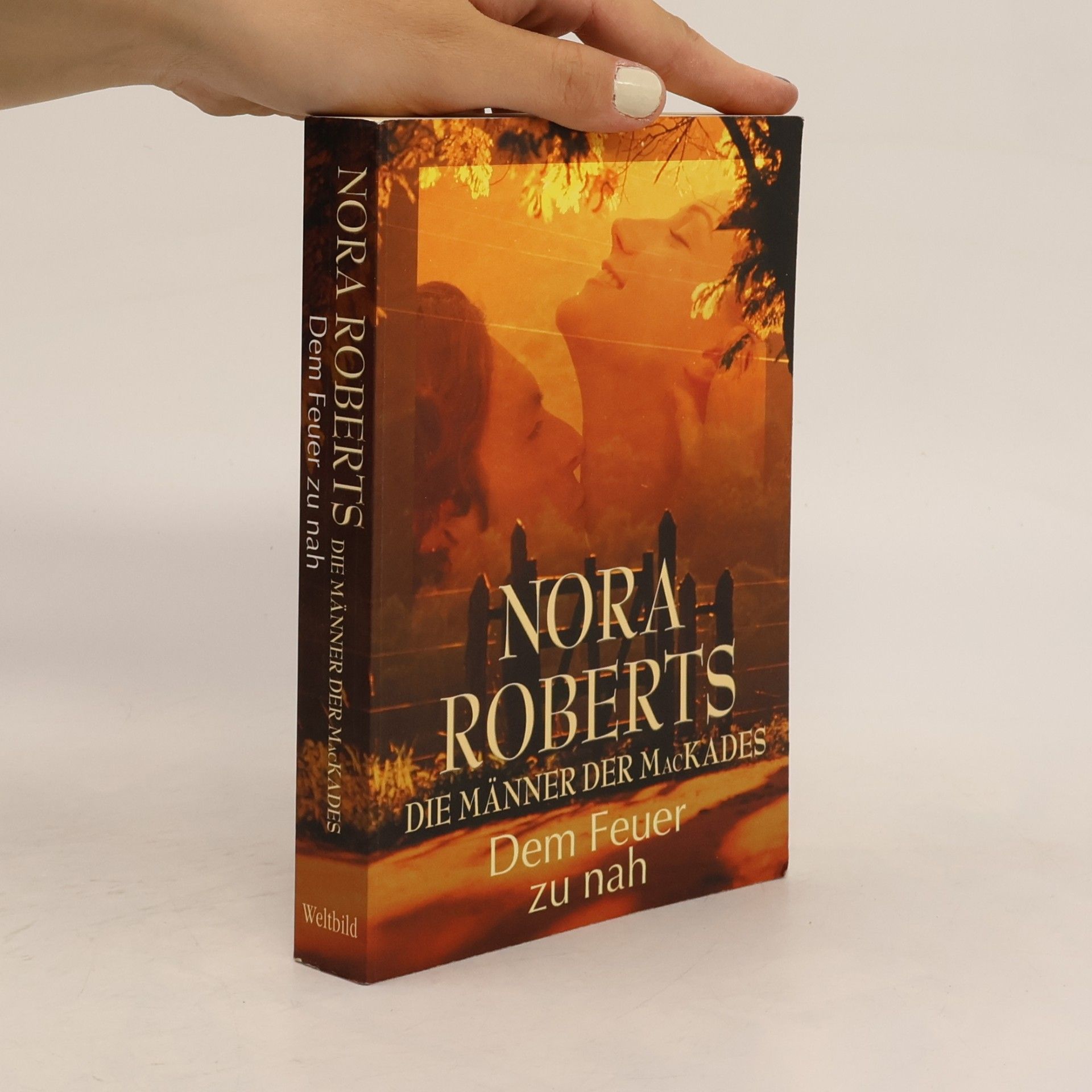Nora Roberts Die Männer der MacKades. Dem Feuer zu nah
