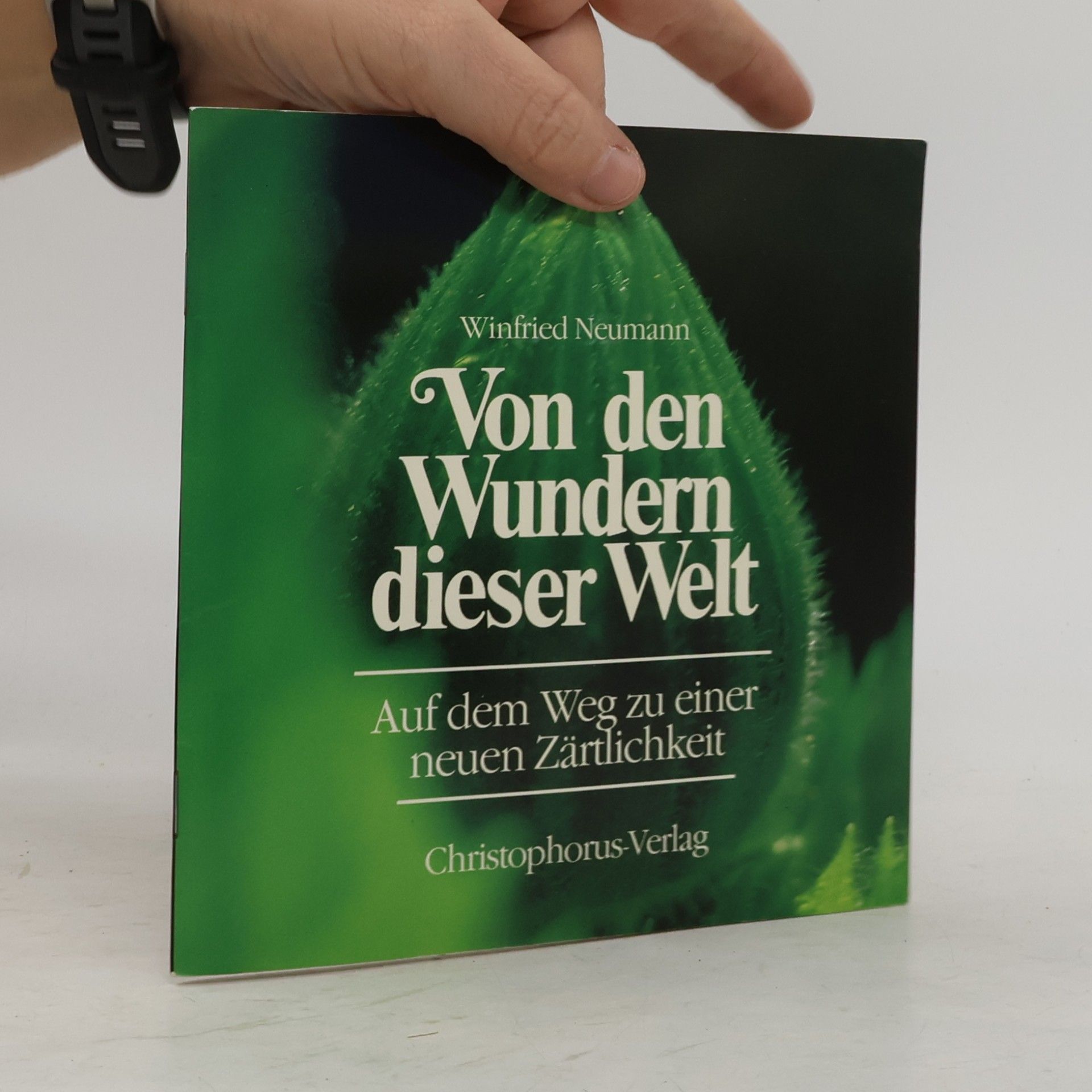 Autorenkollektiv Von den Wundern dieser Welt : auf d. Weg zu e. neuen Zärtlichkeit.