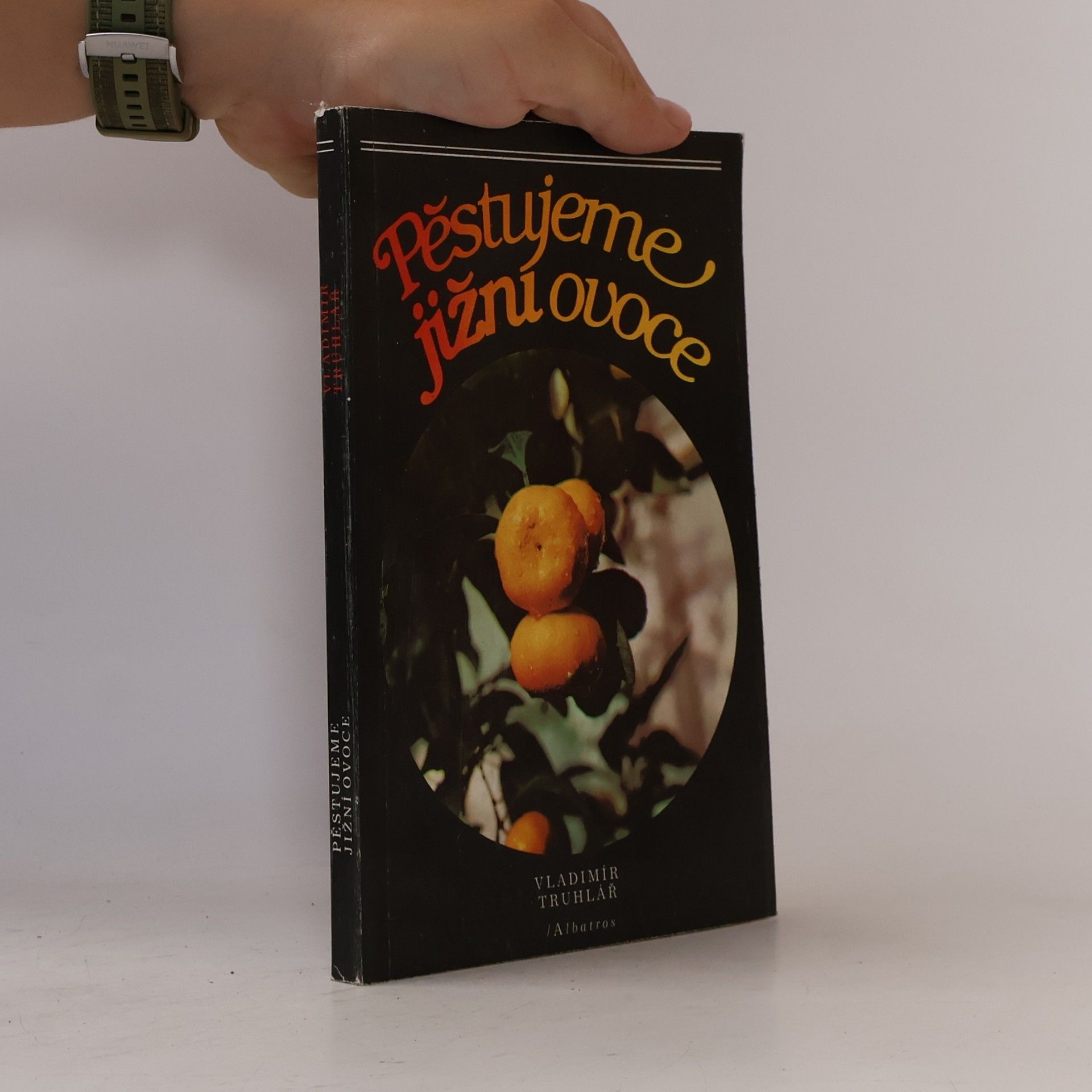 Vladimír Truhlář Pěstujeme jižní ovoce