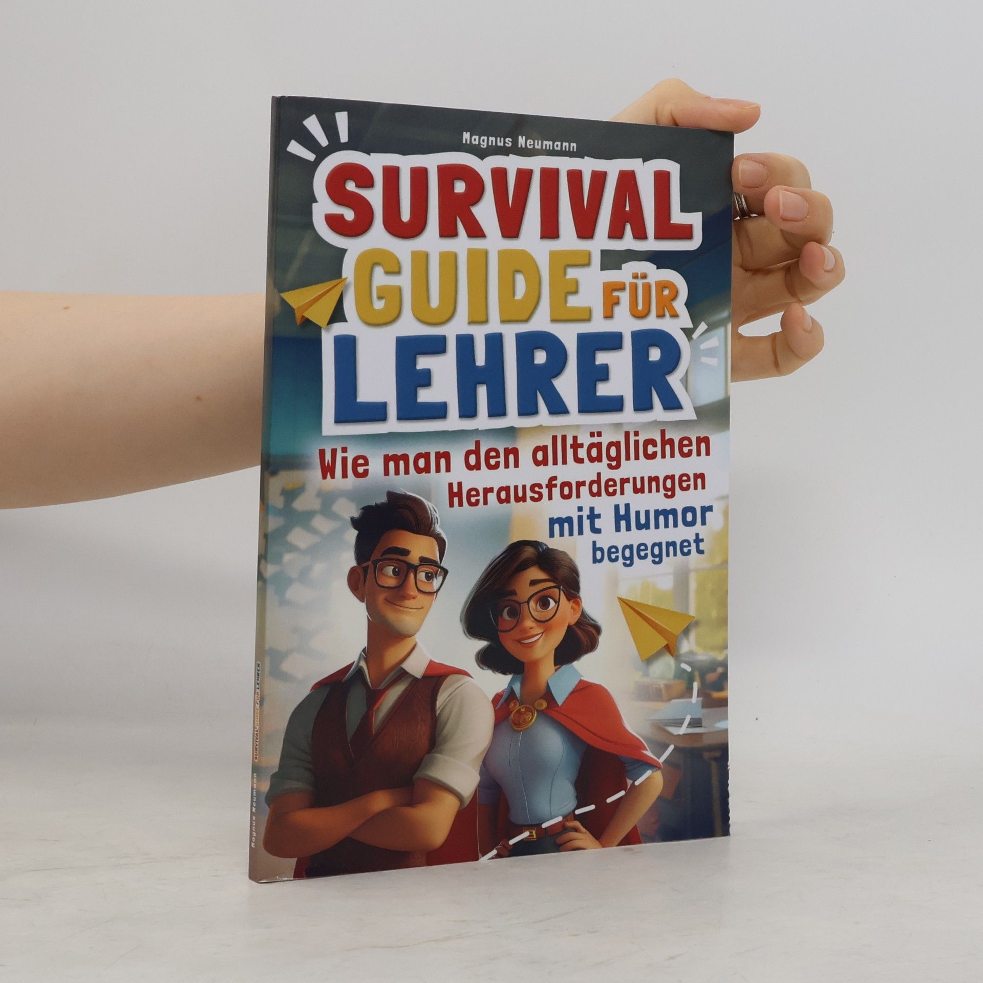 Survival Guide für Lehrer: Wie man den alltäglichen Herausforderungen mit Humor begegnet