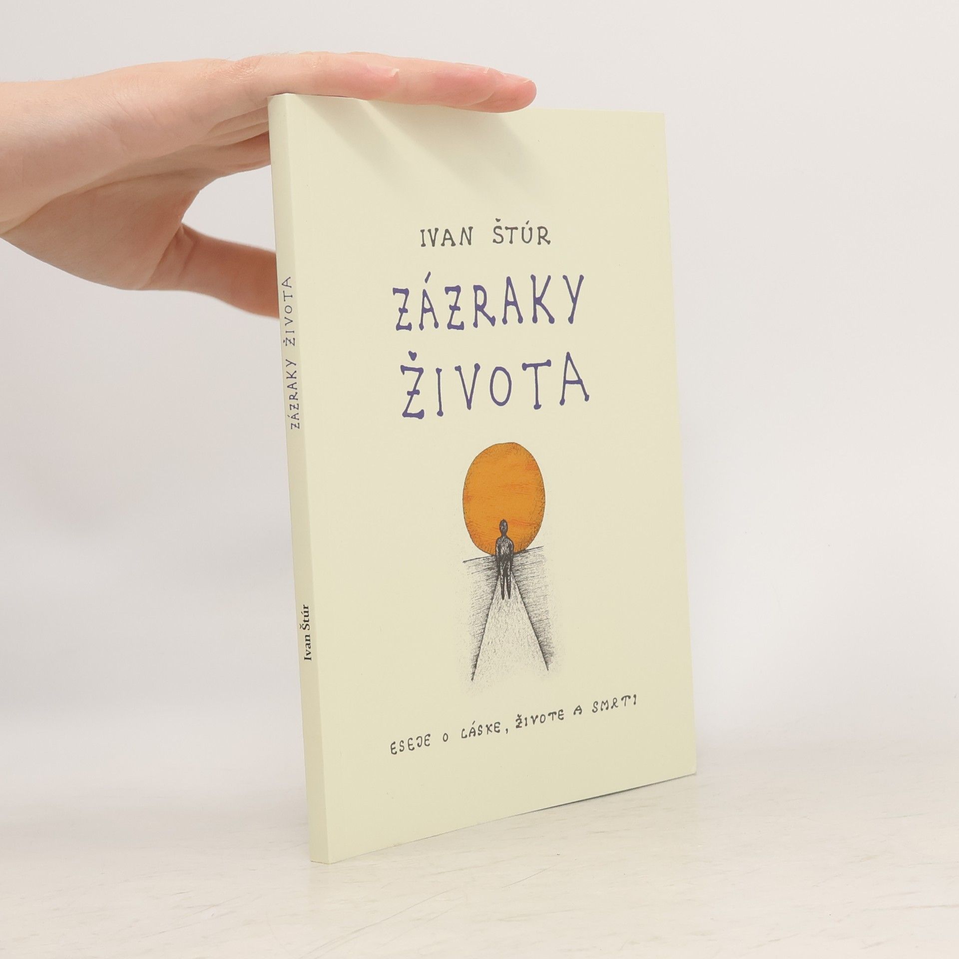 Ivan Štúr Zázraky života : eseje o láske, živote a smrti