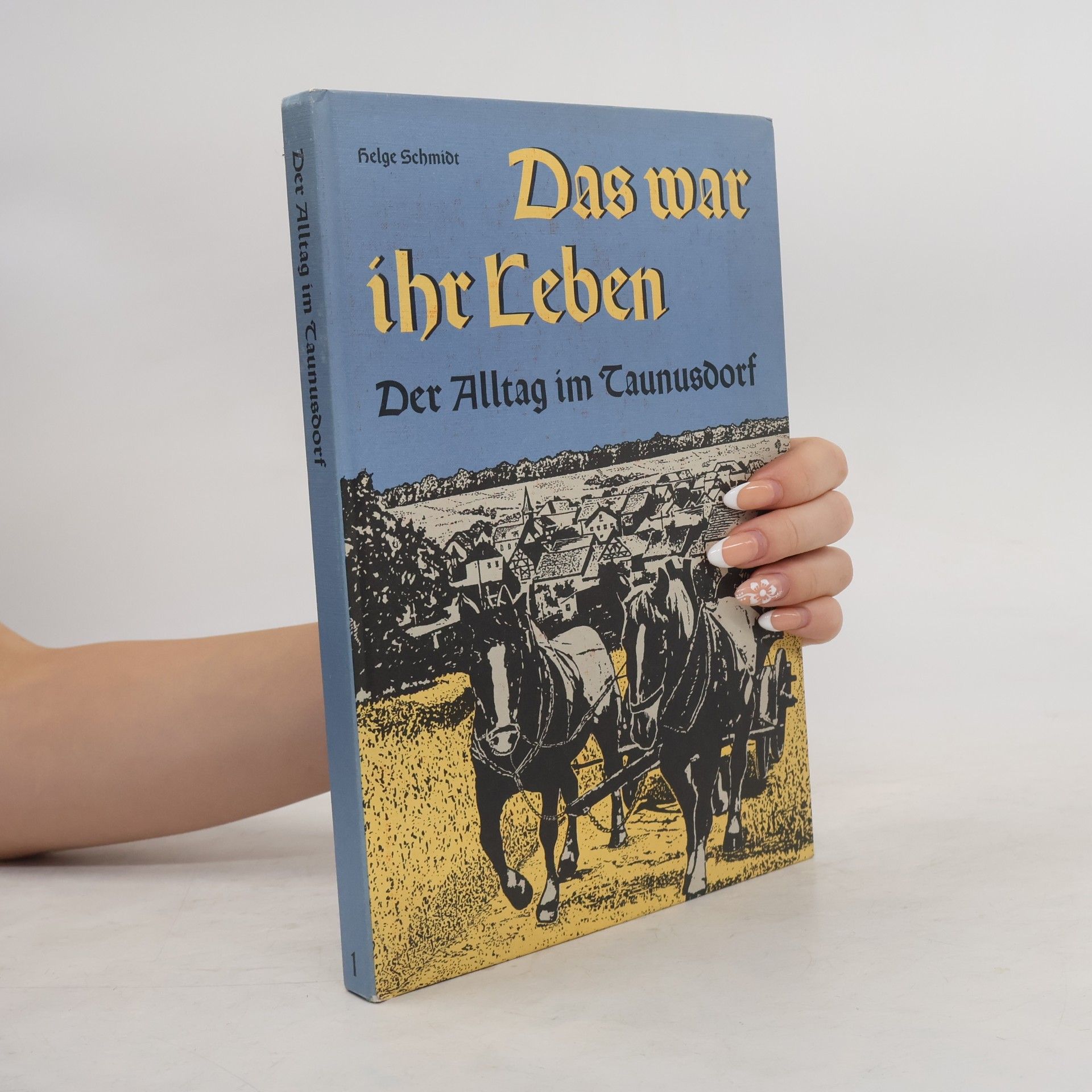 Das war ihr Leben. Der Alltag im Taunusdorf