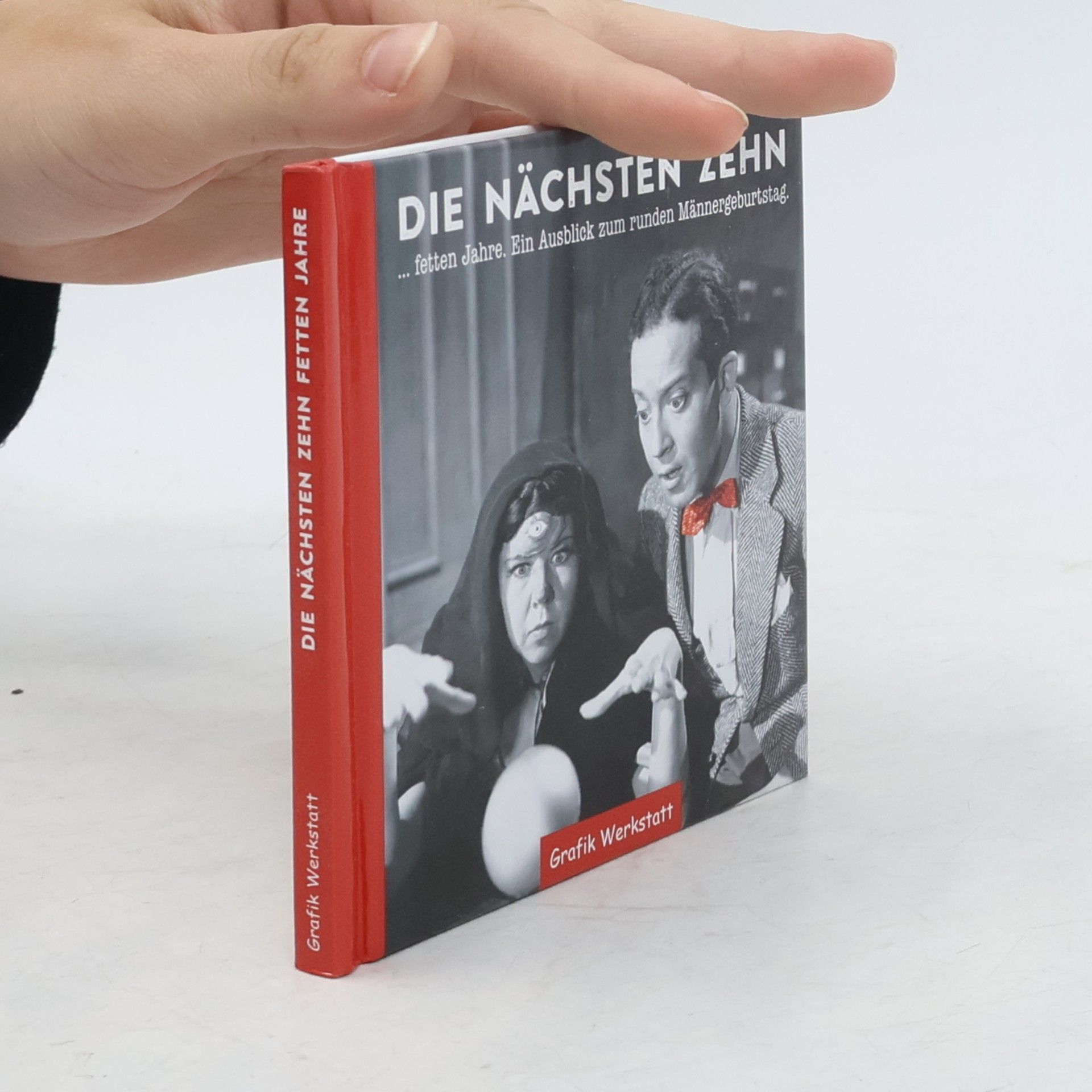 Werner Bethmann Die nächsten zehn fetten Jahre: Ein Ausblick zum runden Männergeburtstag