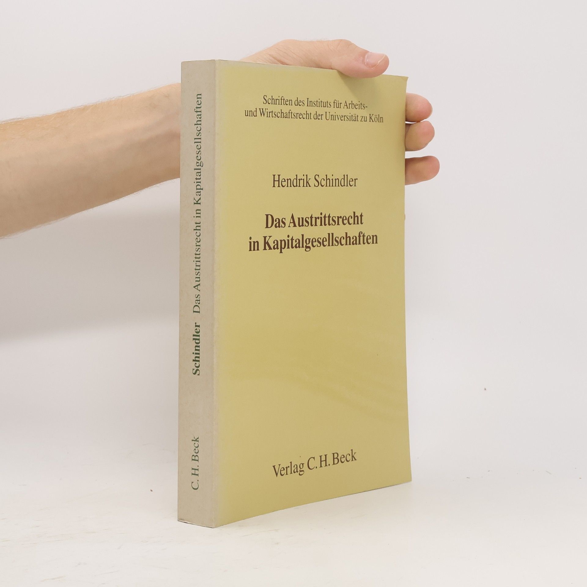 Hendrik Schindler Schriften des Instituts für Arbeits- und Wirtschaftsrecht der Universität zu Köln - 81: Das Austrittsrecht in Kapitalgesellschaften