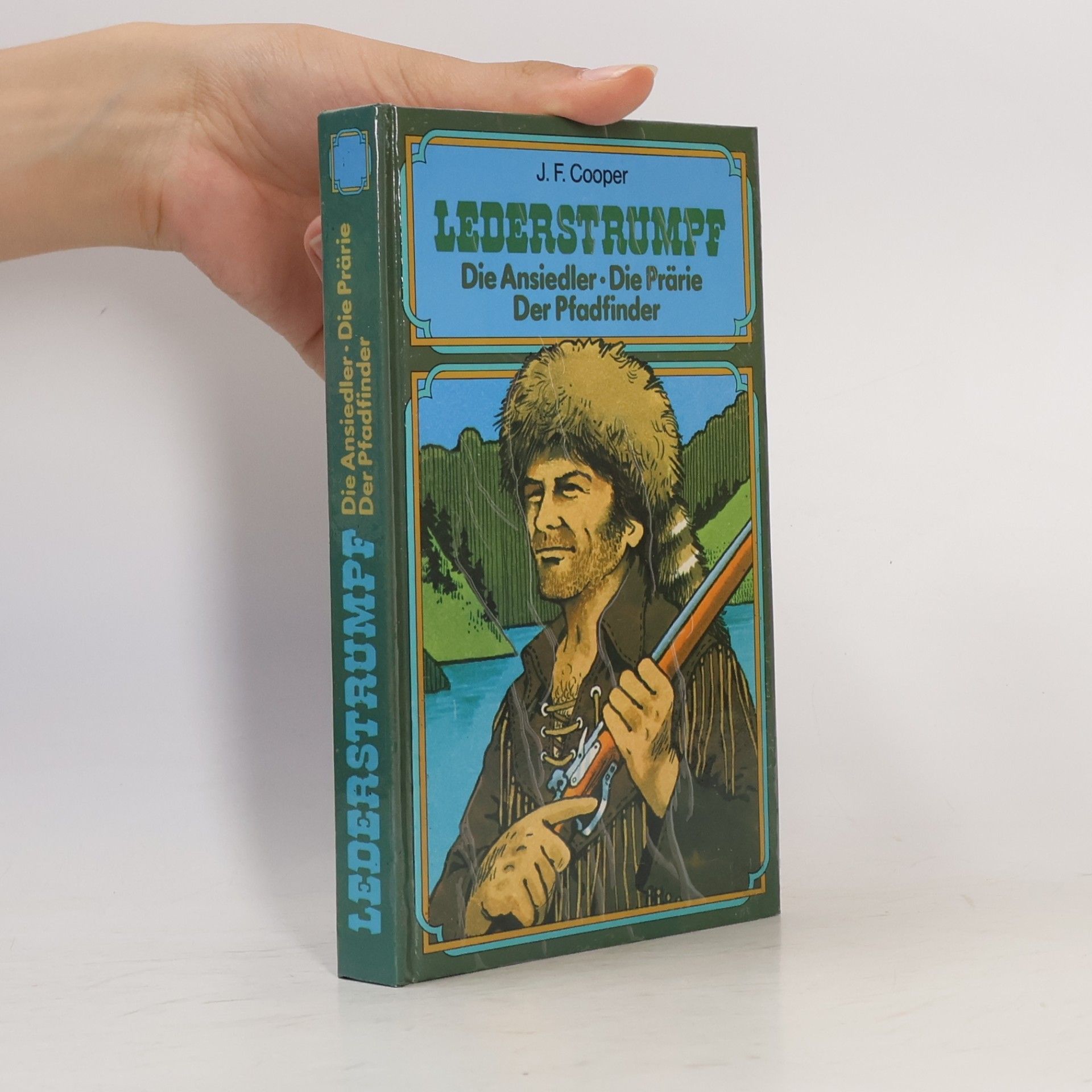 James Fenimore Cooper Lederstrumpf. Die Ansiedler. Die Prärie. Der Pfadfinder