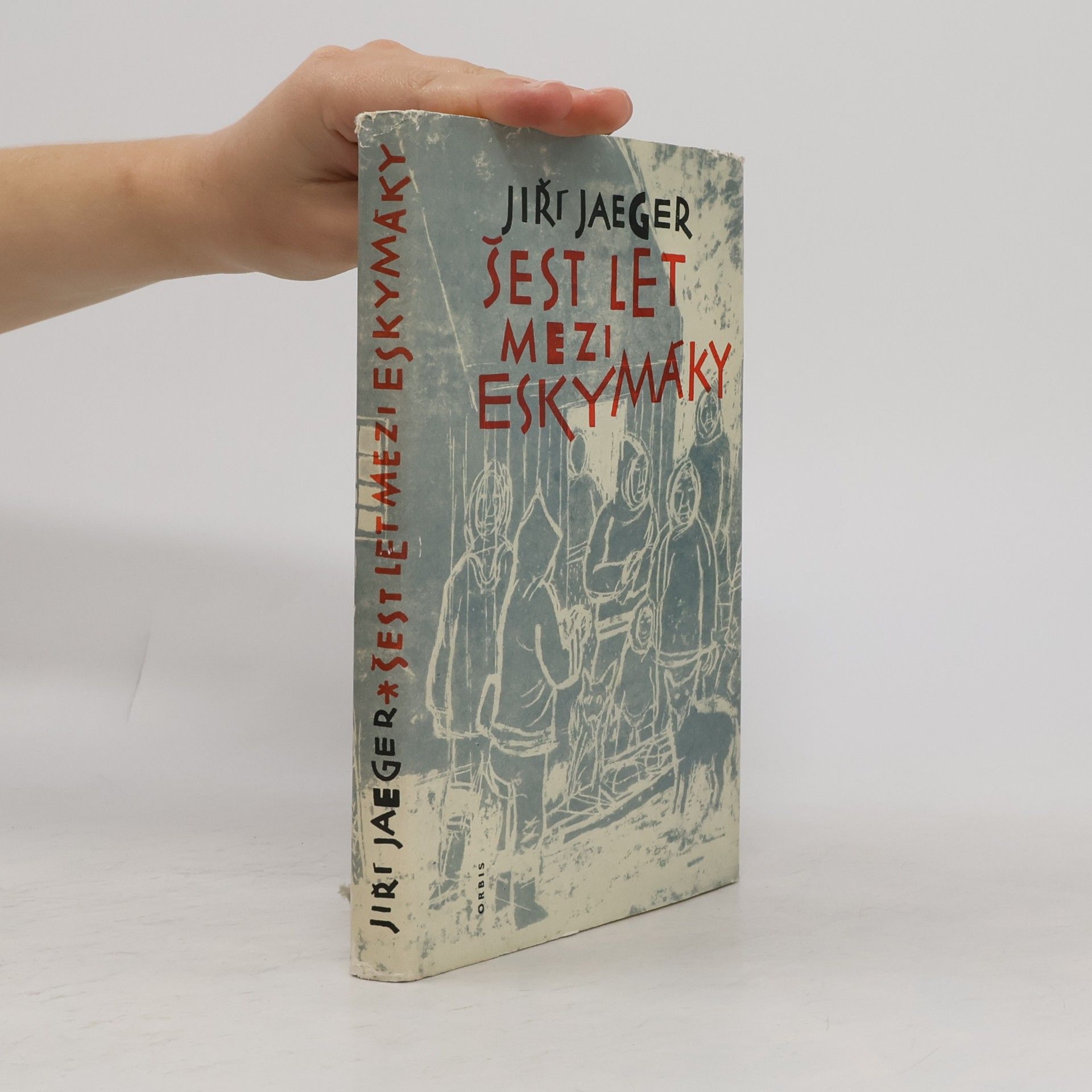 Jaeger Jiří Šest let mezi Eskymáky