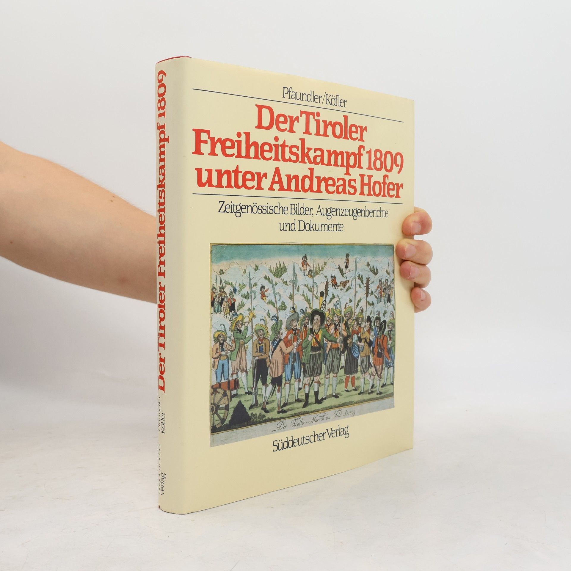 Wolfgang Pfaundler Der Tiroler Freiheitskampf 1809 unter Andreas Hofer