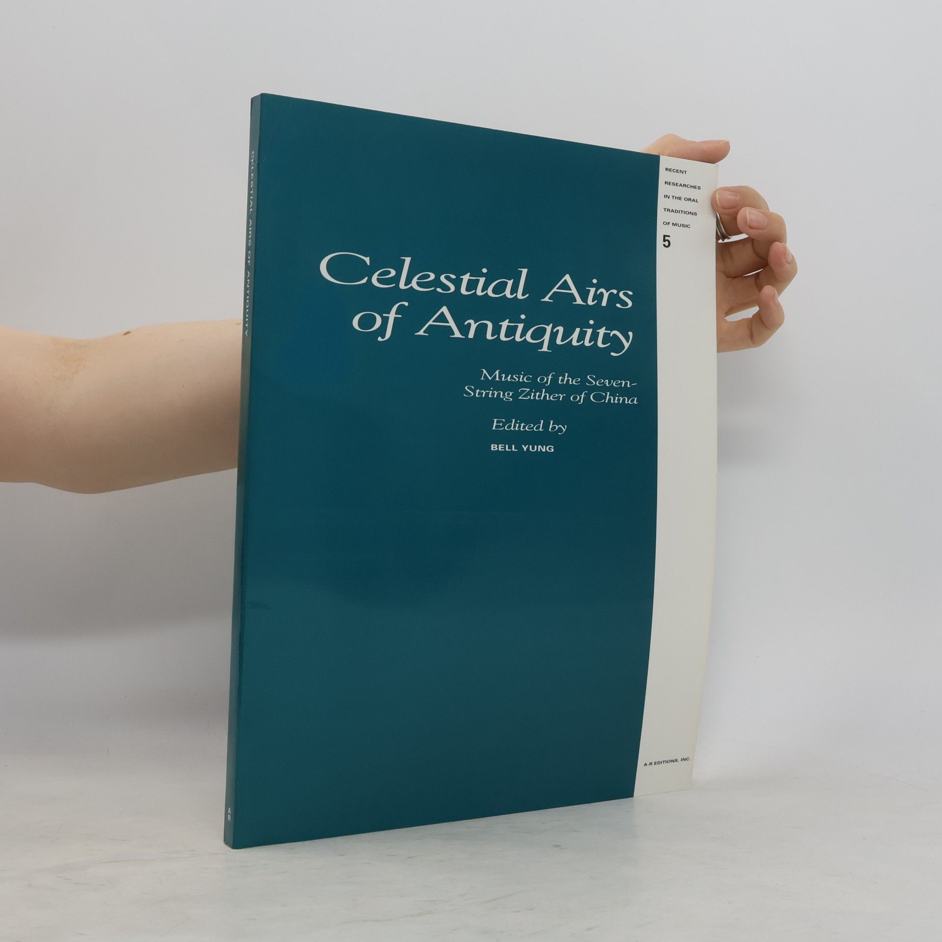Bell Yung Recent Researches in the Oral Traditions of Music - 5: Celestial Airs of Antiquity