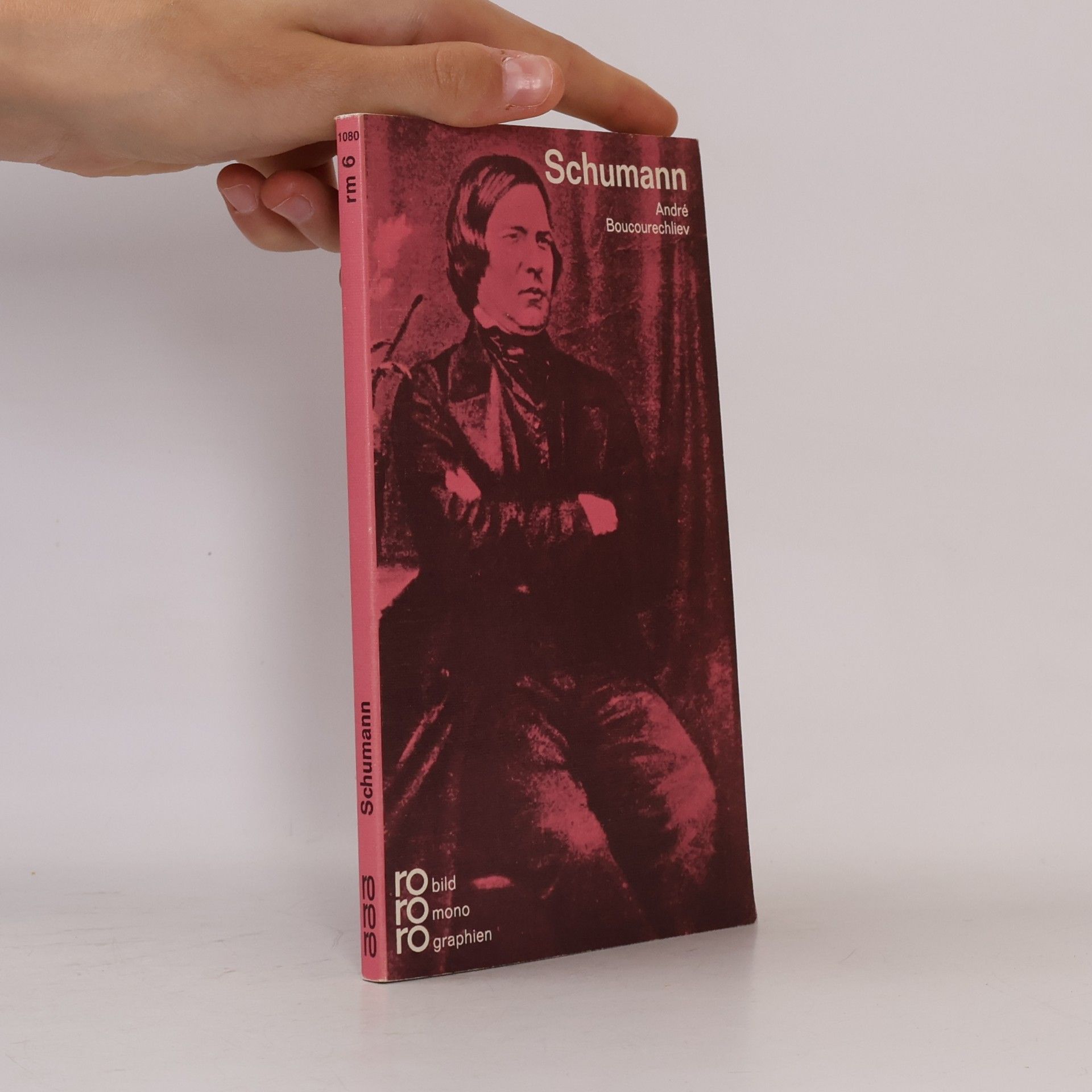 André Boucourechliev Robert Schumann in Selbstzeugnissen und Bilddokumenten