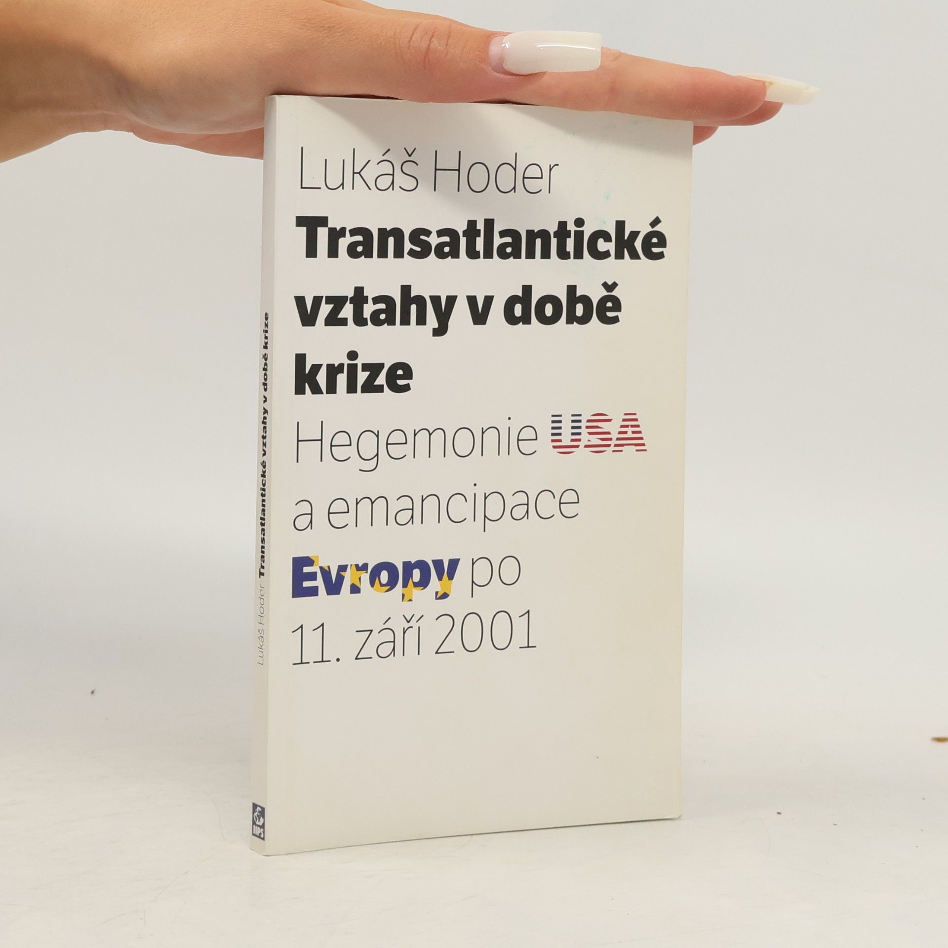 Lukáš Hoder Transatlantické vztahy v době krize: Hegemonie USA a emancipace Evropy po 11. září 2001