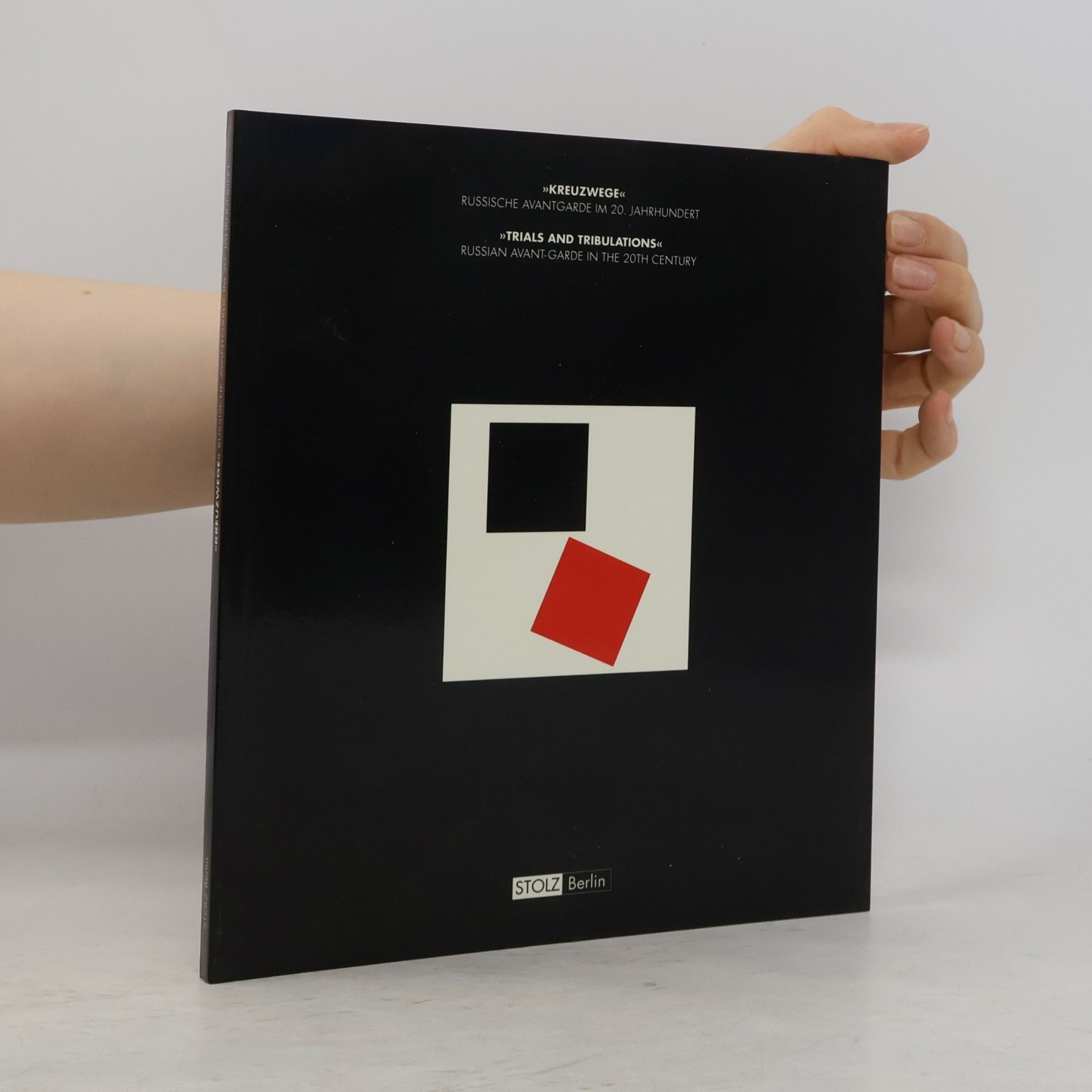 Collectif d'auteurs Kreuzwege. Russische Avantgarde im 20. Jahrhundert. Trials and Tribulations. Russian Avant-Garde in the 20th Century