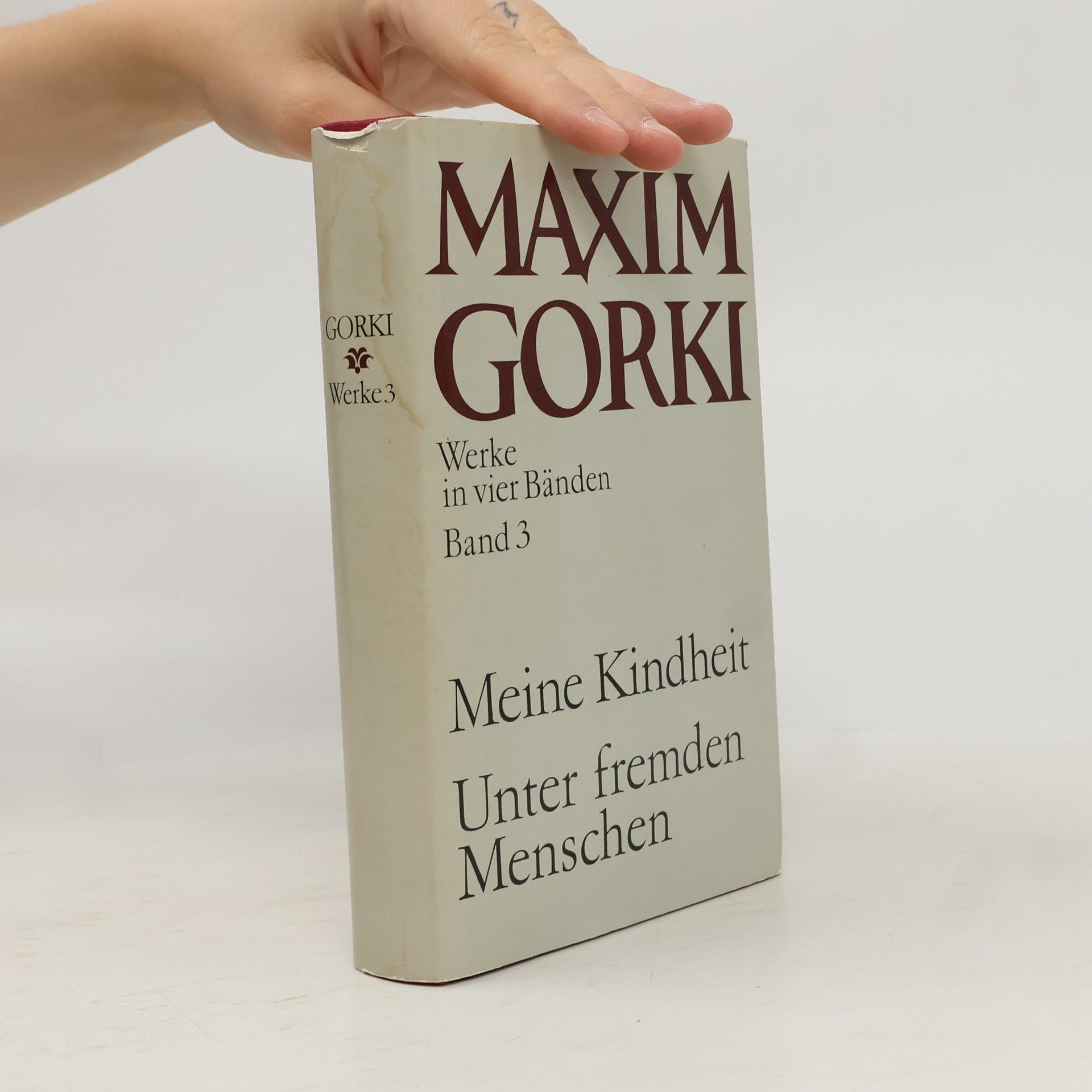 Maxim Gorky Werke in vier Bänden. Band 3. Meine Kindheit. Unter fremden Menschen