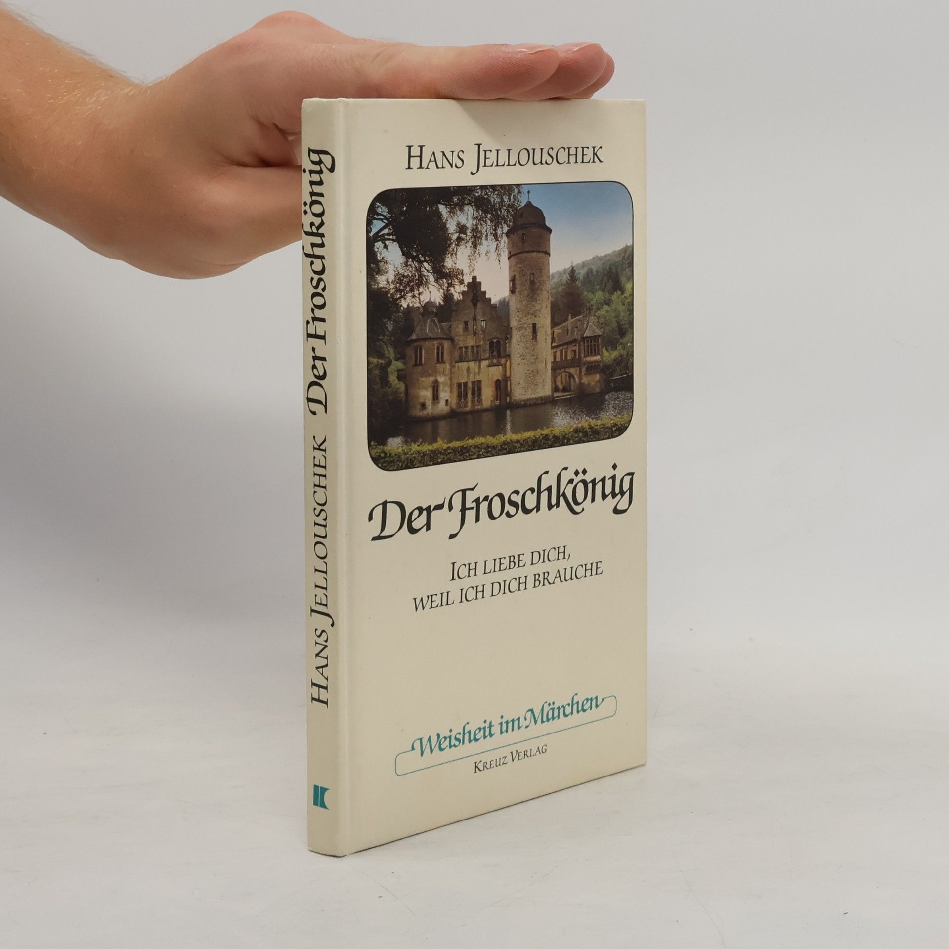 Hans Jellouschek Der Froschkönig : ich liebe dich, weil ich dich brauche