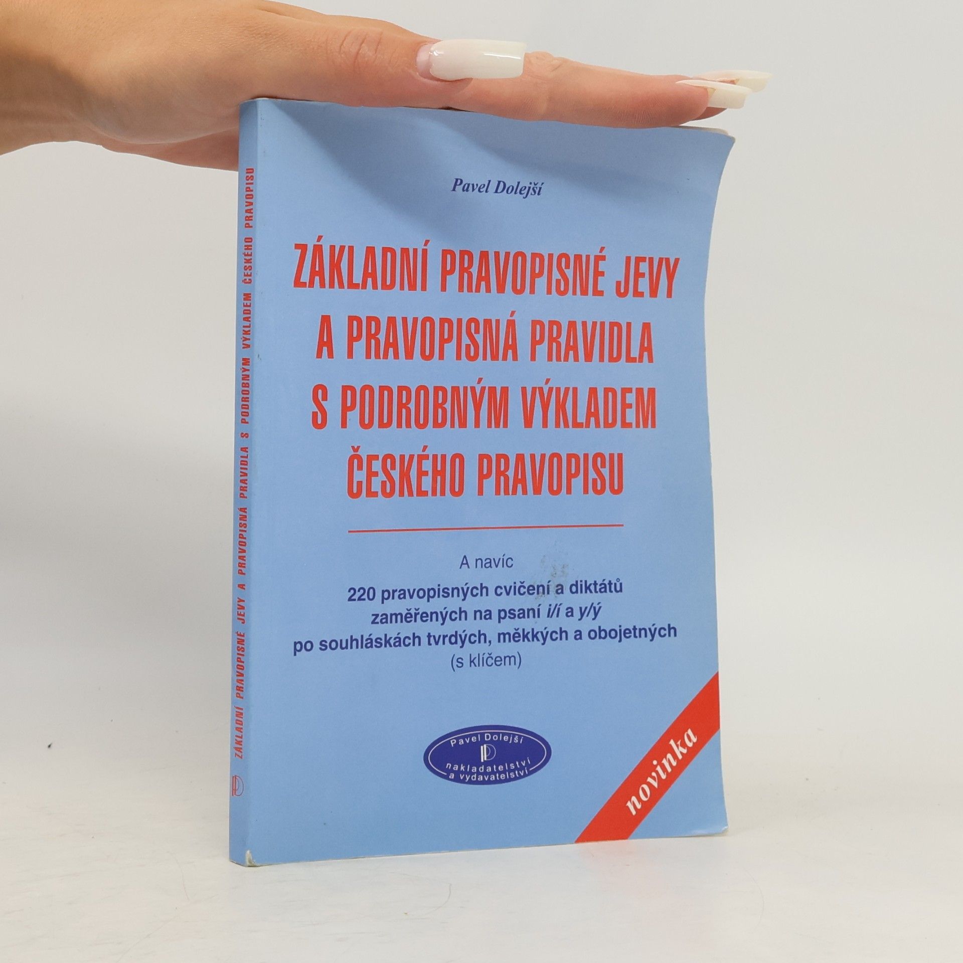 Pavel Dolejší Základní pravopisné jevy a pravopisná pravidla s podrobným výkladem českého pravopisu