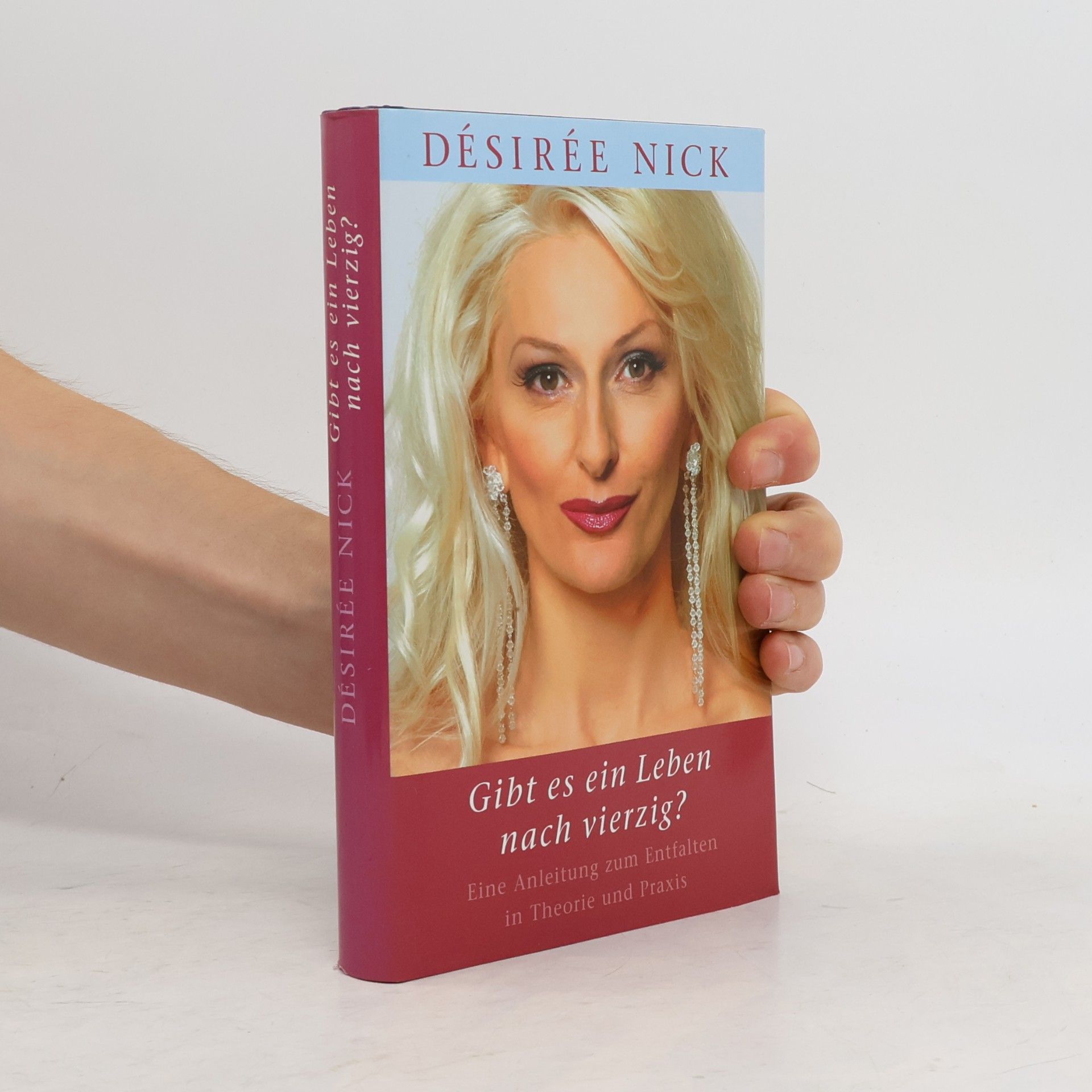 Désirée Nick Gibt Es Ein Leben Nach Vierzig?