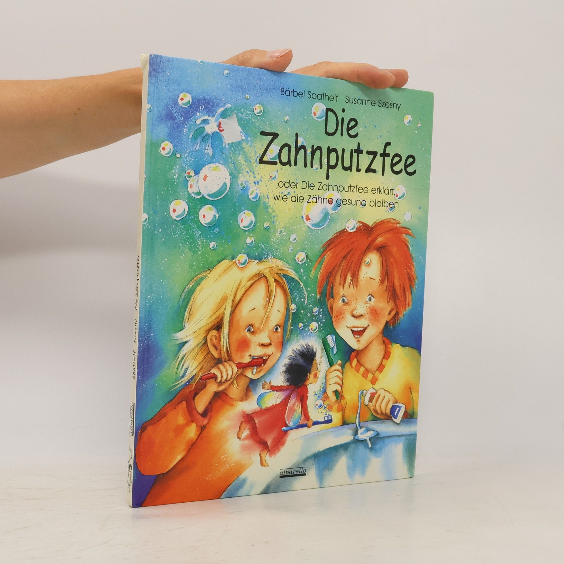 Bärbel Spathelf Die Zahnputzfee oder die Zahnputzfee erklärt, wie die Zähne gesund bleiben