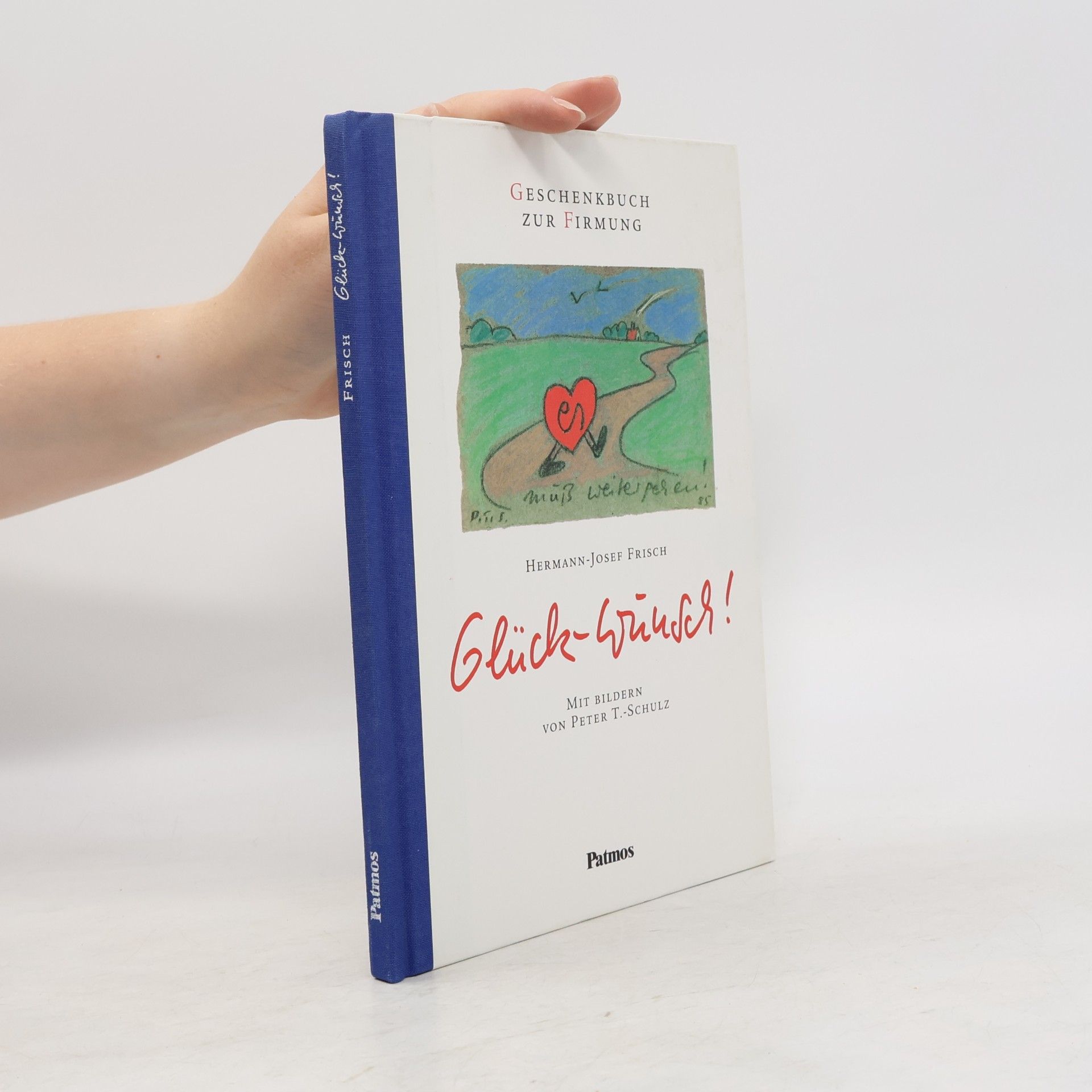 Hermann-Josef Frisch Glück-Wünsch! Ein Geschenkbuch zur Firmung