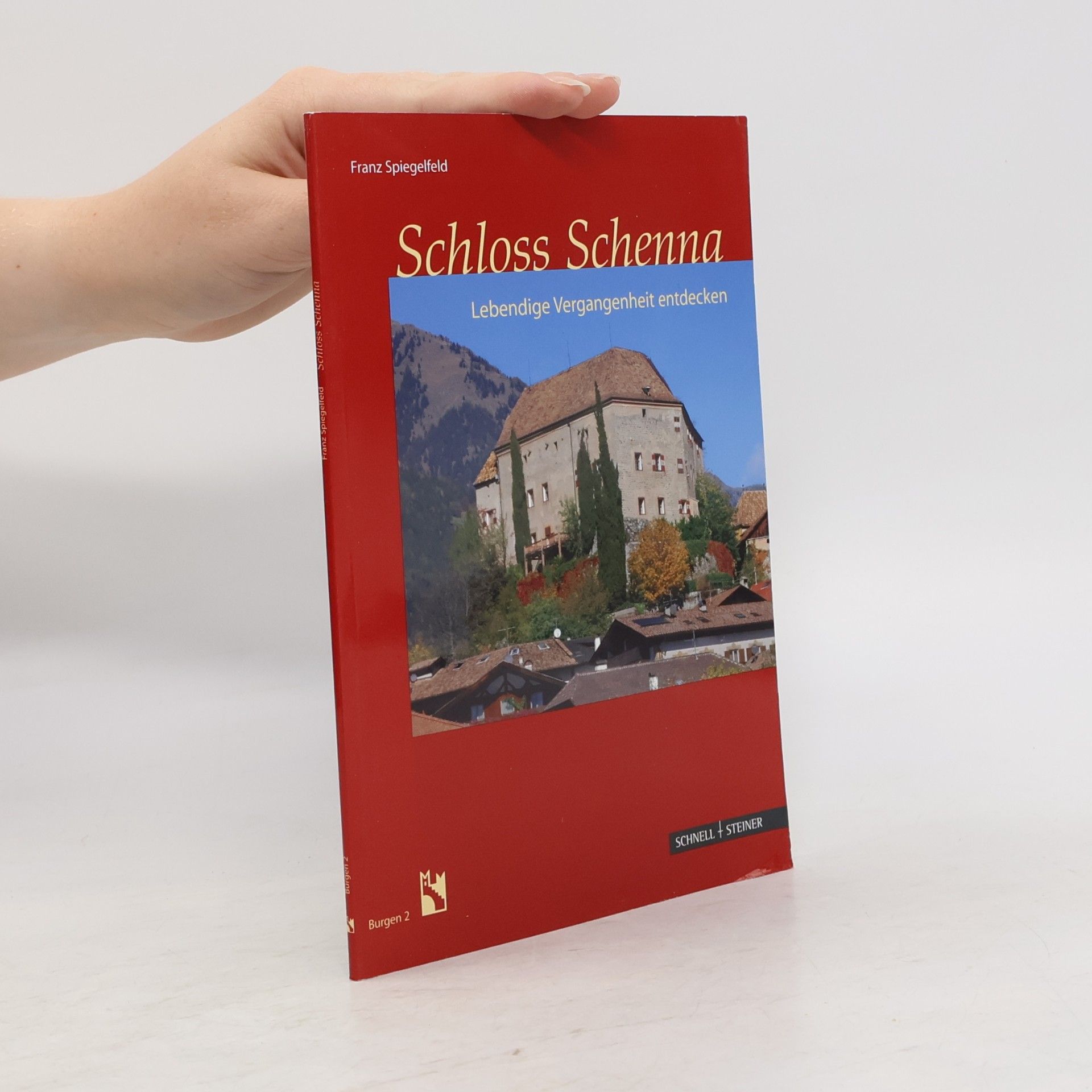Franz Spiegelfeld Burgen des Südtiroler Burgeninstituts - 2: Schloss Schenna