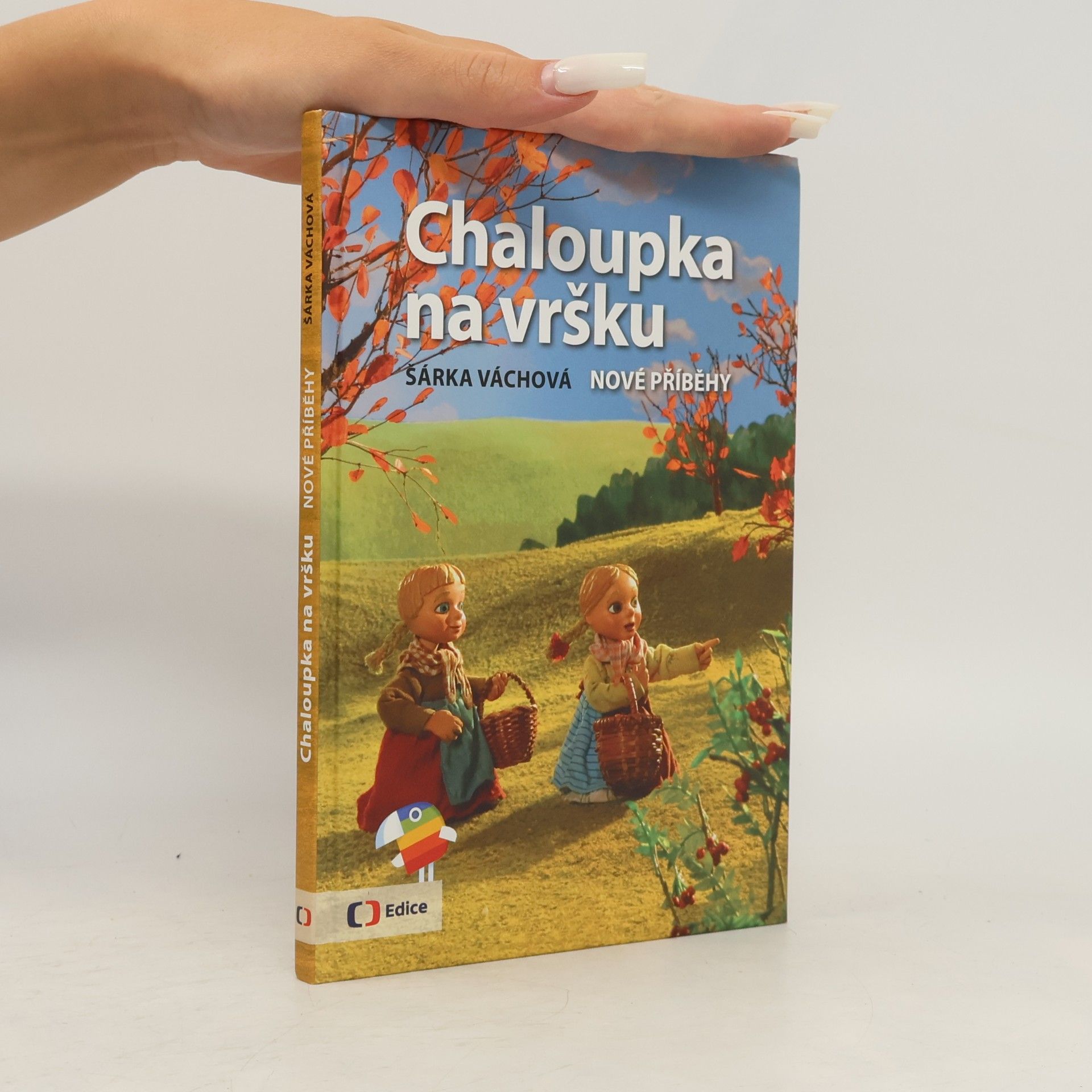 Šárka Váchová Chaloupka na vršku. Nové příběhy