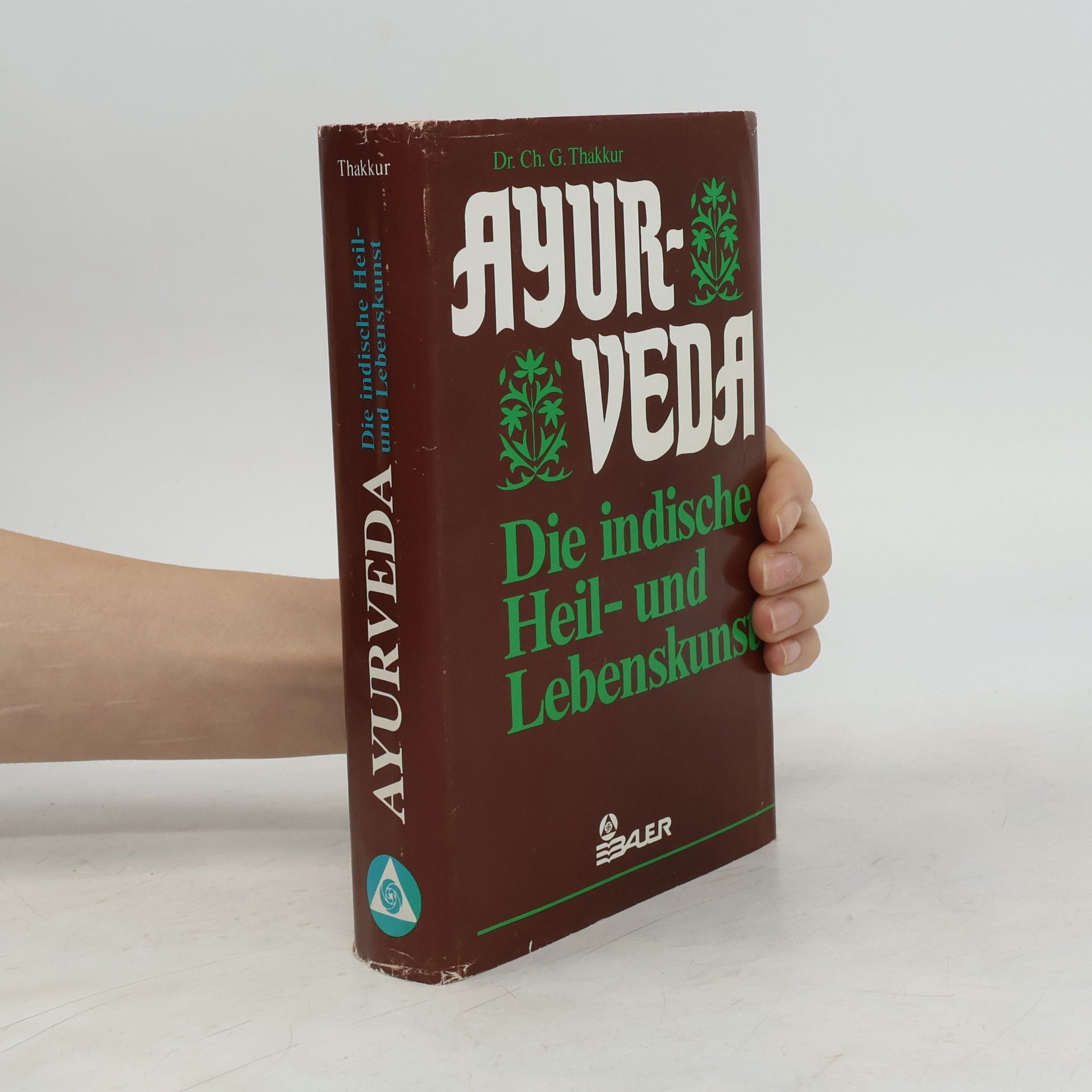 Chandrasekhar G. Thakkur Ayurveda, die indische Heil- und Lebenskunst