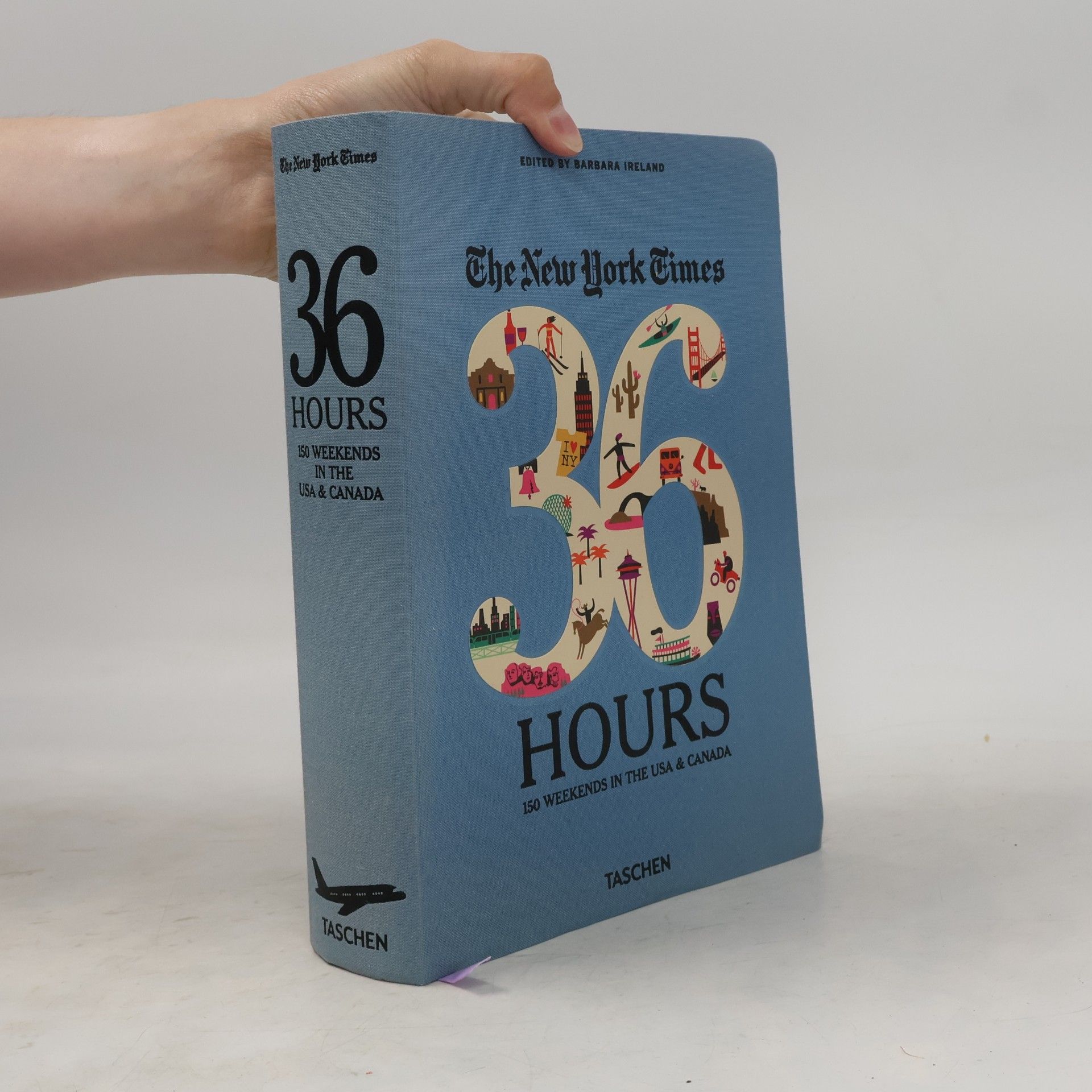 Barbara Ireland 36 Hours. 150 Weekends in the USA