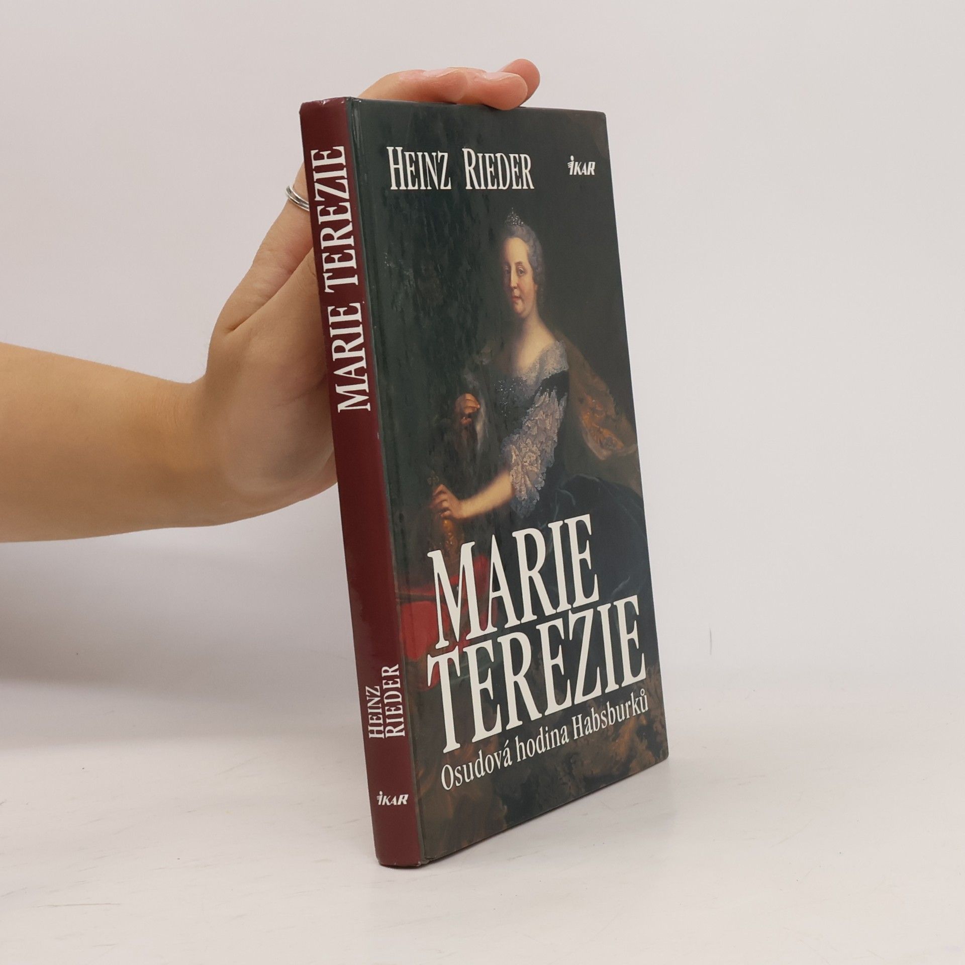 Heinz Rieder Marie Terezie. Osudová hodina Habsburků
